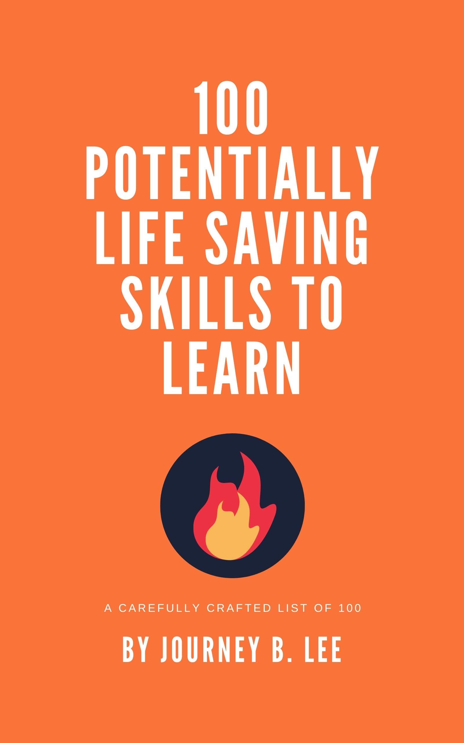 100 Potentially Life Saving Skills to learn by Journey B. Lee | Goodreads