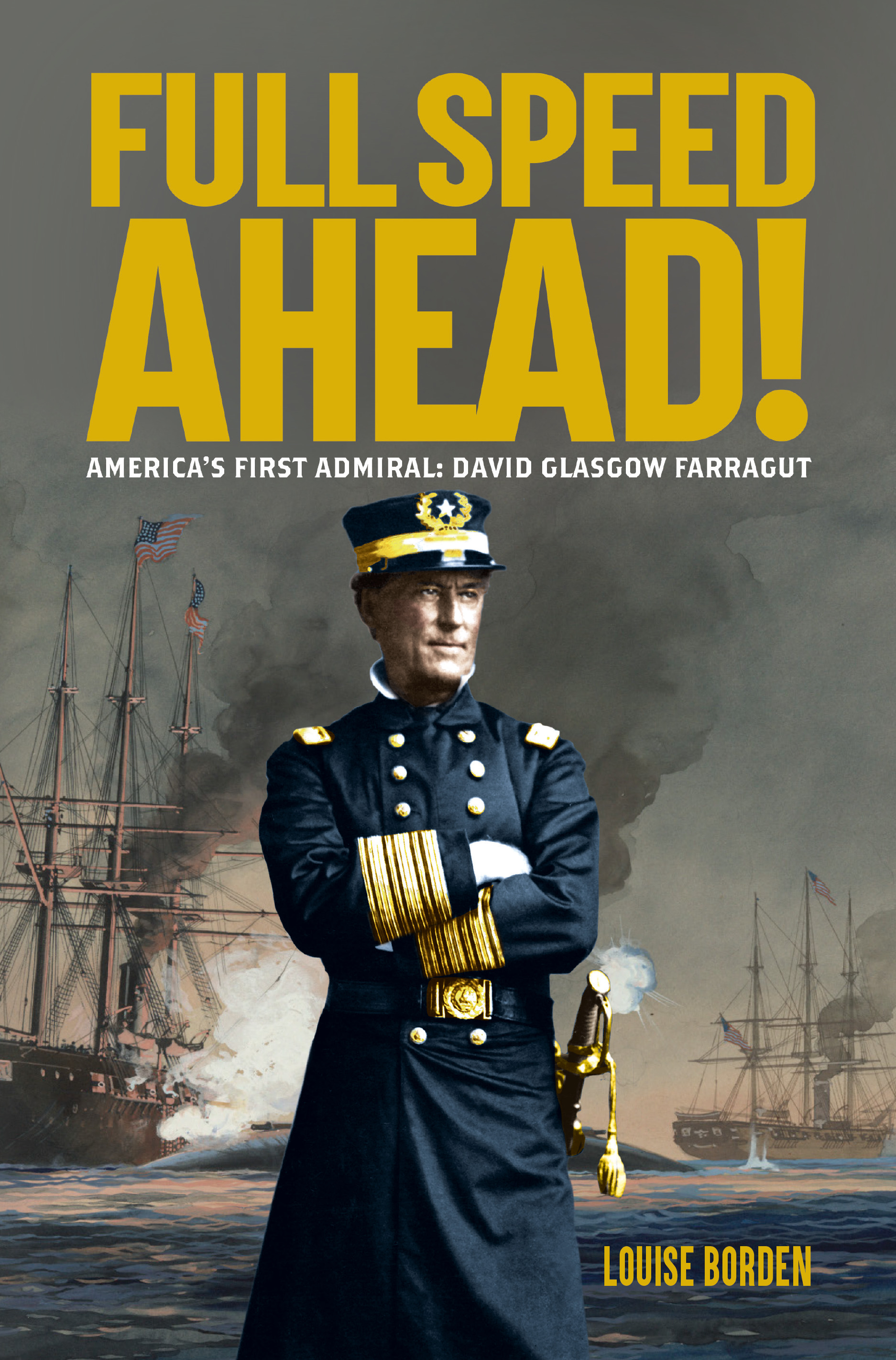 Full Speed Ahead! America's First Admiral: David Glasgow Farragut