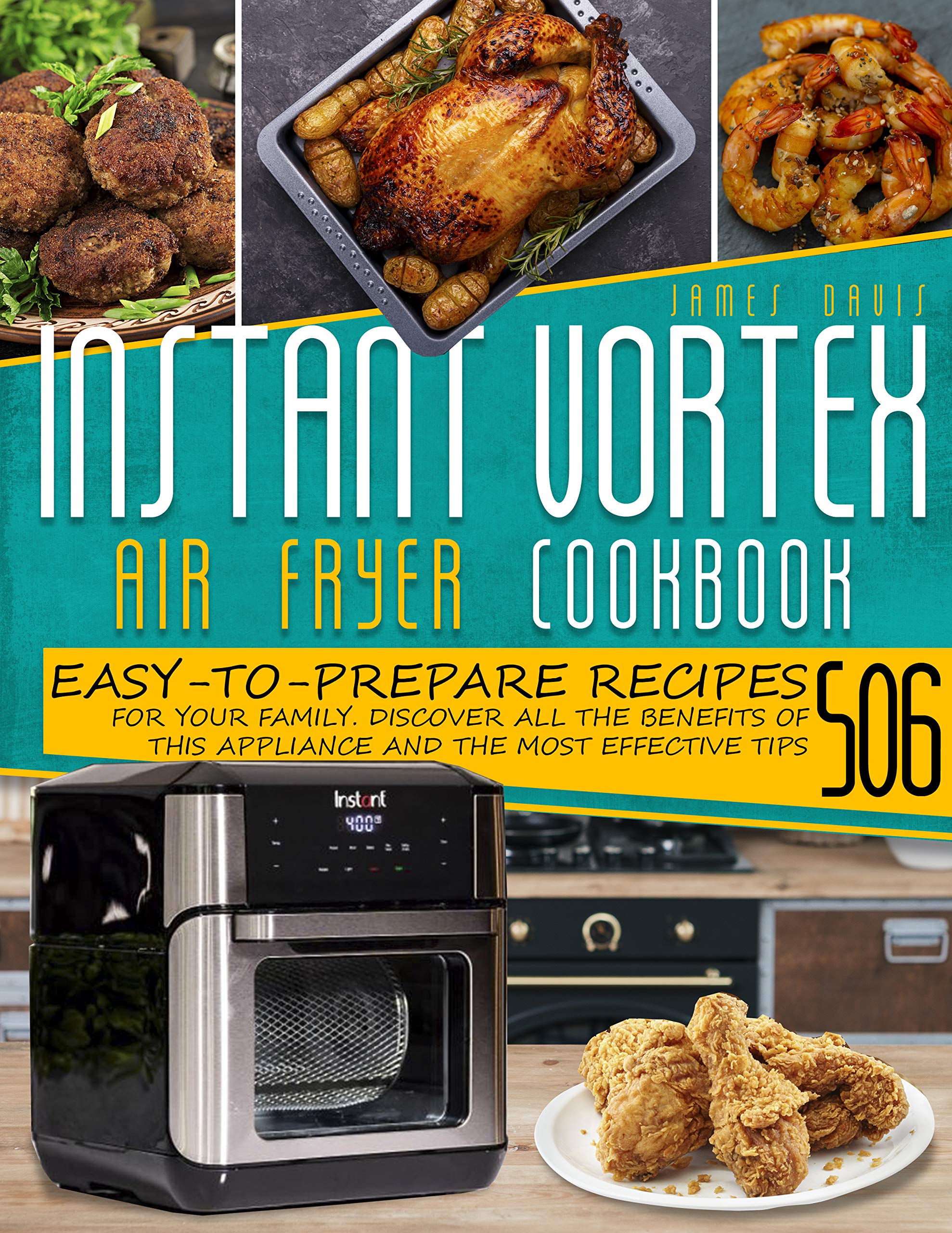 INSTANT VORTEX AIR FRYER OVEN COOKBOOK: 506 Easy-To-Prepare Recipes For