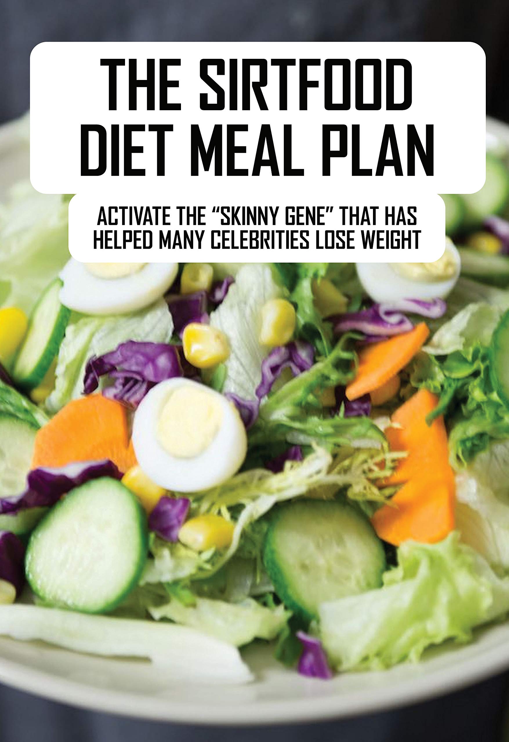 The Sirtfood Diet Meal Plan Activate The “Skinny Gene” That Has Helped