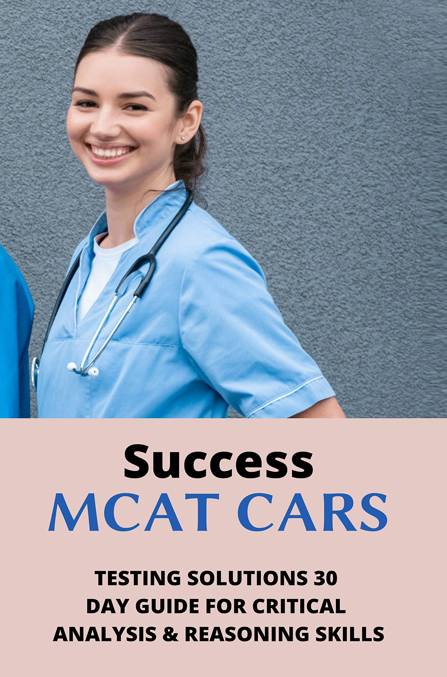 Success MCAT CARS Testing Solutions' 30 Day Guide For Critical