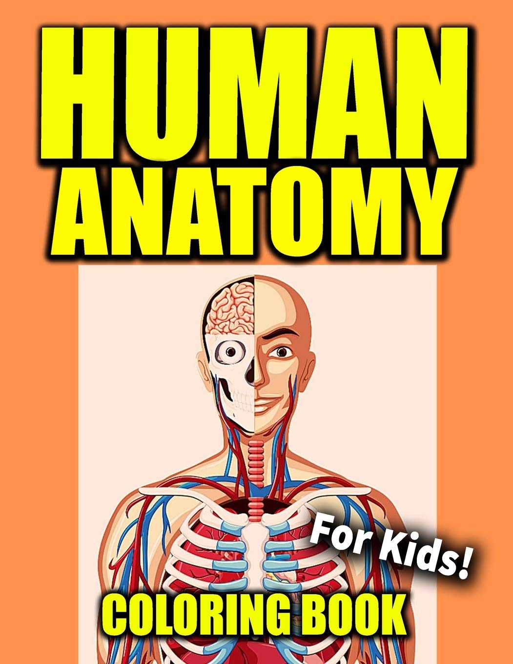 Human Anatomy Coloring Book For Kids: Human Body Coloring Book For Kids