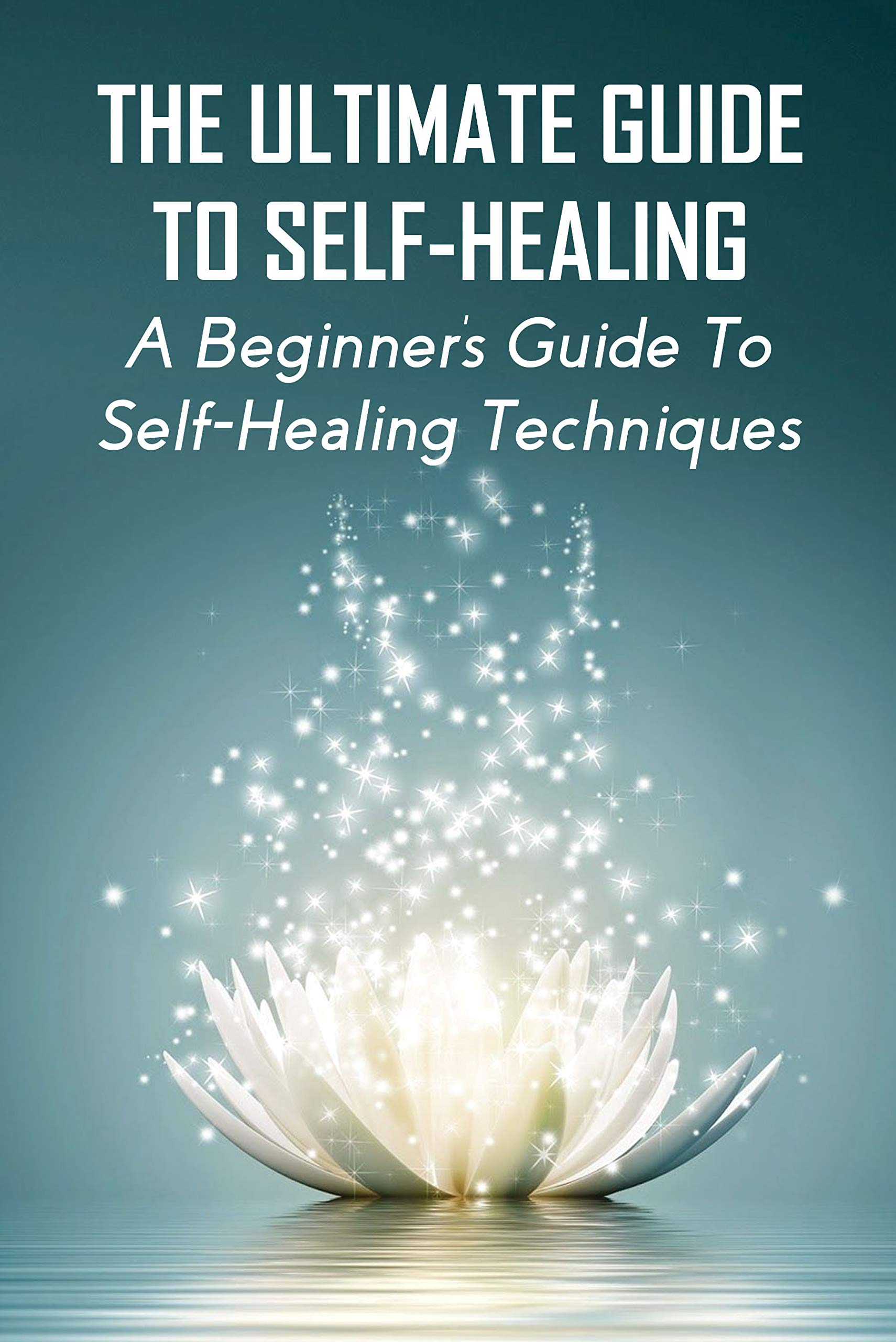 The Ultimate Guide To SelfHealing A Beginner's Guide To SelfHealing