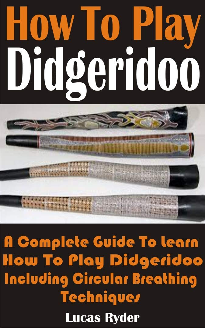 How To Play Didgeridoo A Complete Guide To Learn How To Play
