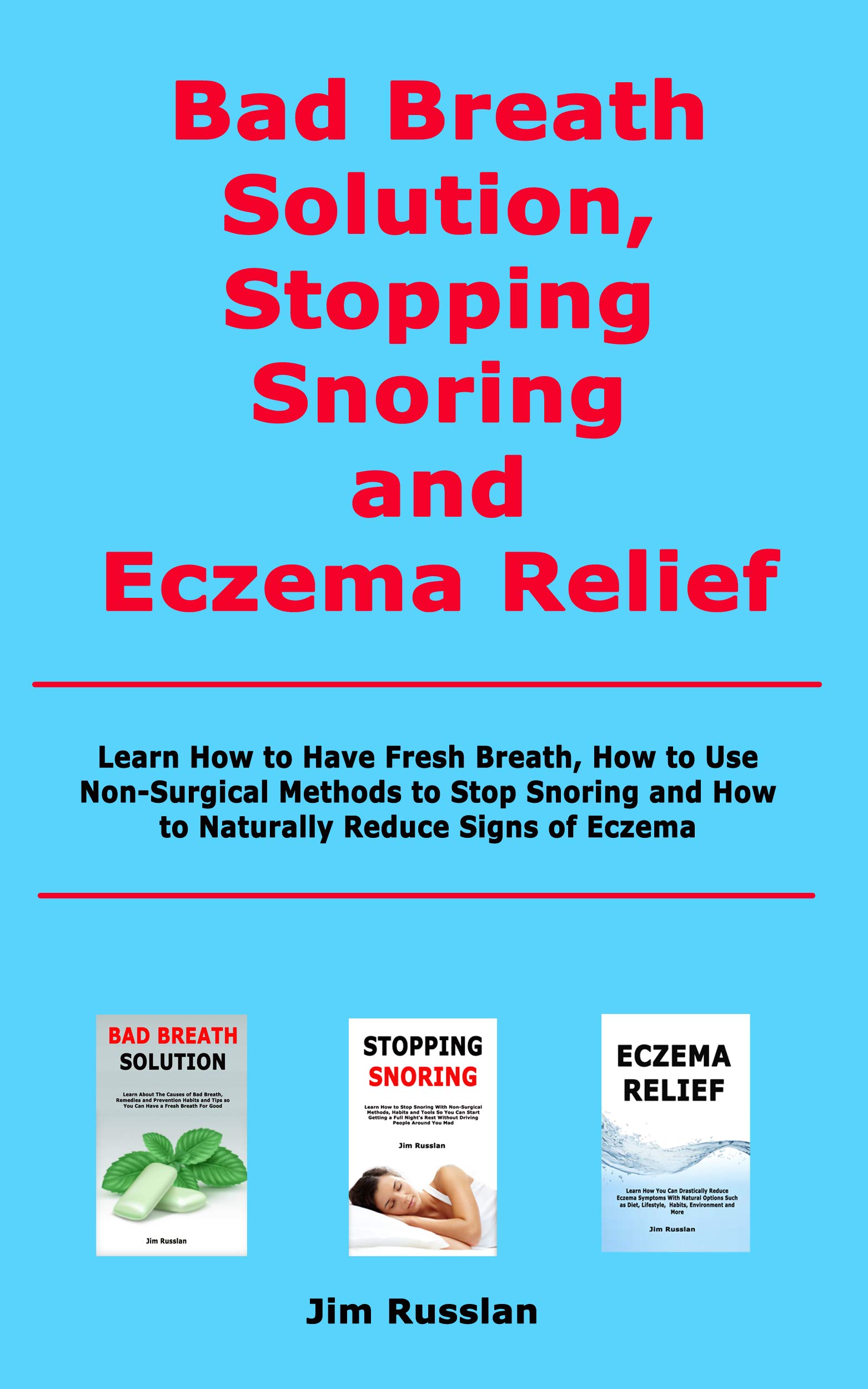 Bad Breath Solution, Stopping Snoring and Eczema Relief Learn How to