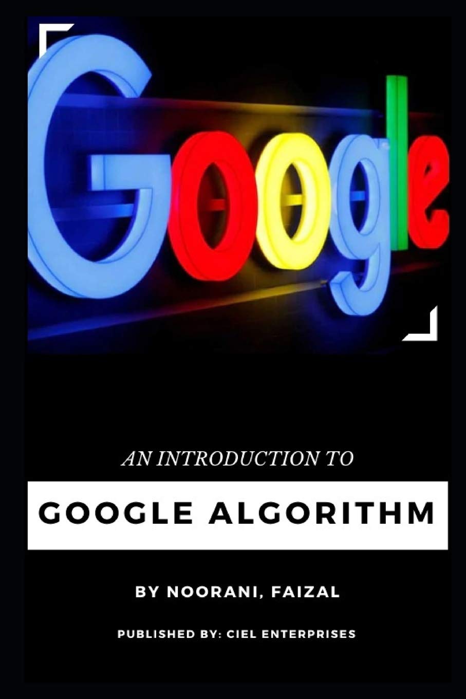 An Introduction To Google Algorithm by Faizal Noorani | Goodreads