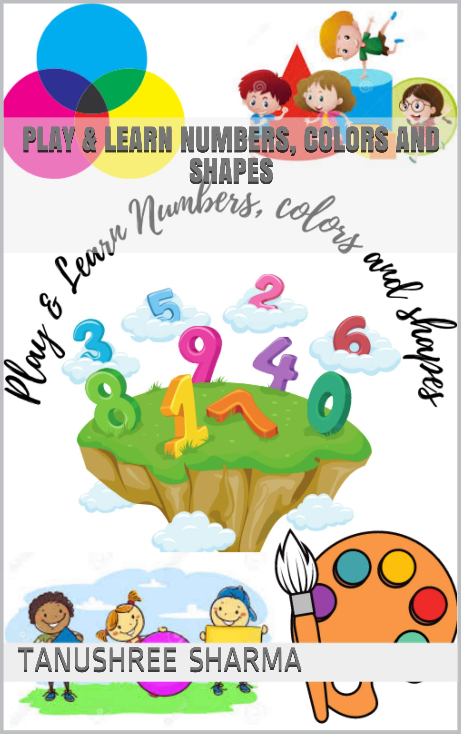 Play & Learn Numbers, Colors and Shapes by Tanushree Sharma Goodreads