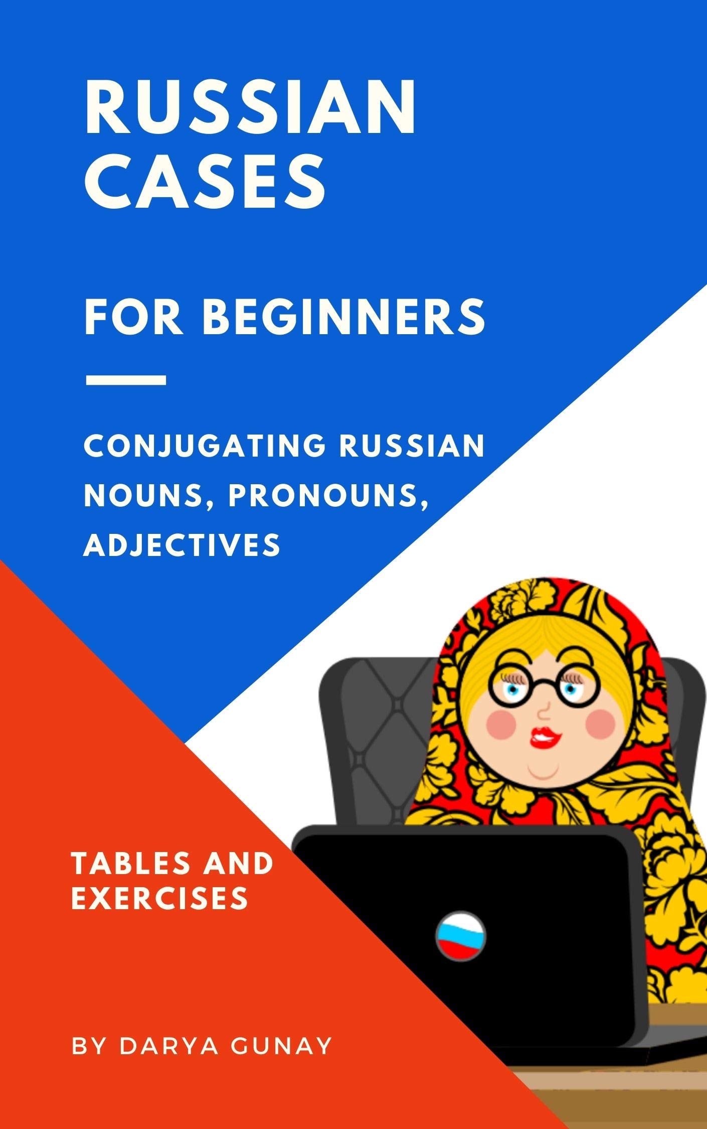 Russian Cases Conjugate Russian Nouns, Pronouns and Adjectives Like a
