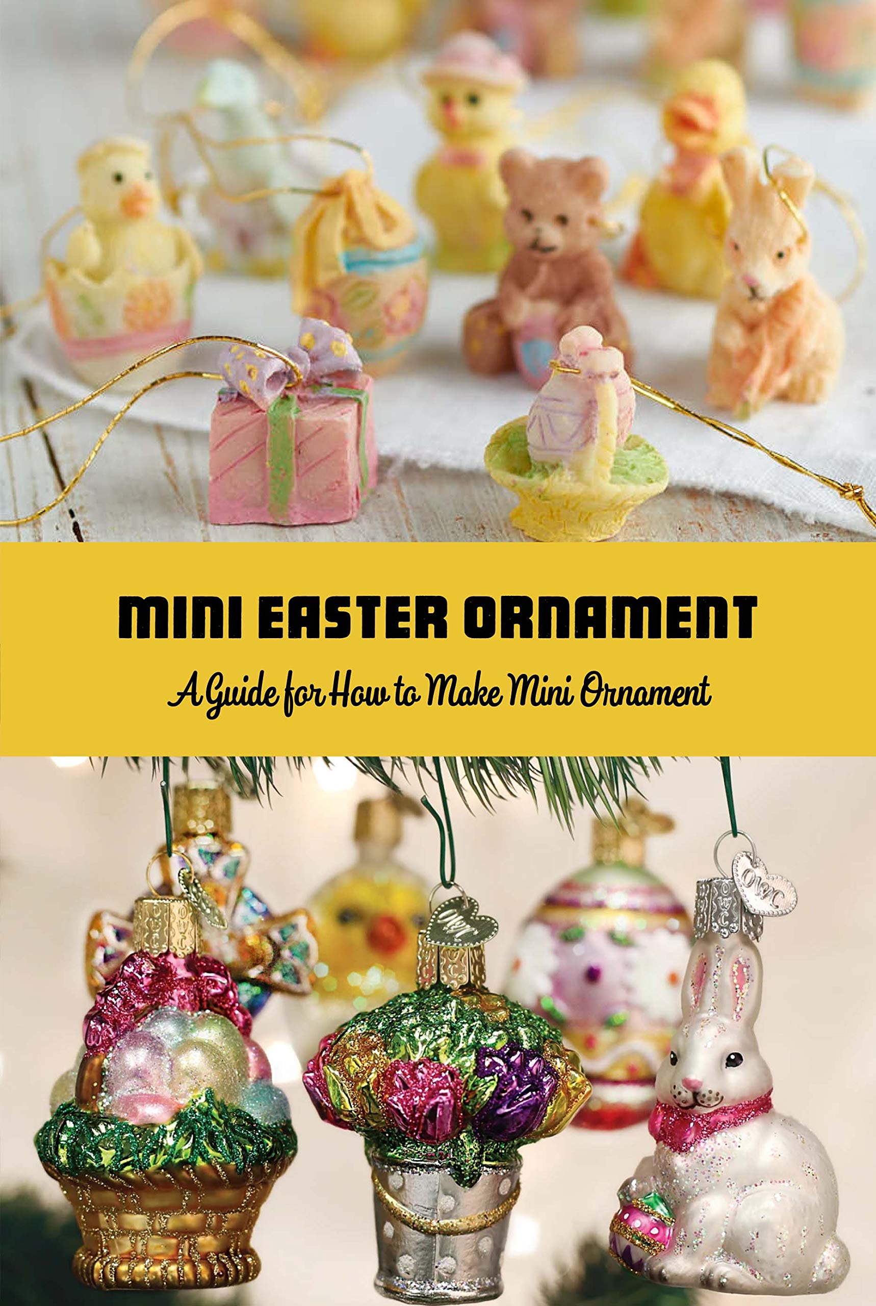 Mini Easter Ornament A Guide for How to Make Mini Ornament Step by