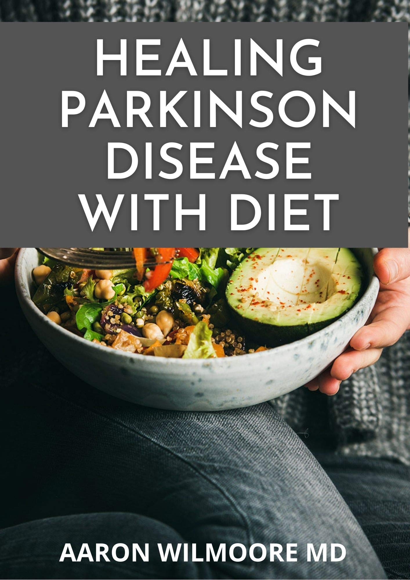 HEALING PARKINSON DISEASE WITH DIET: Delicious Recipes And Dietary ...