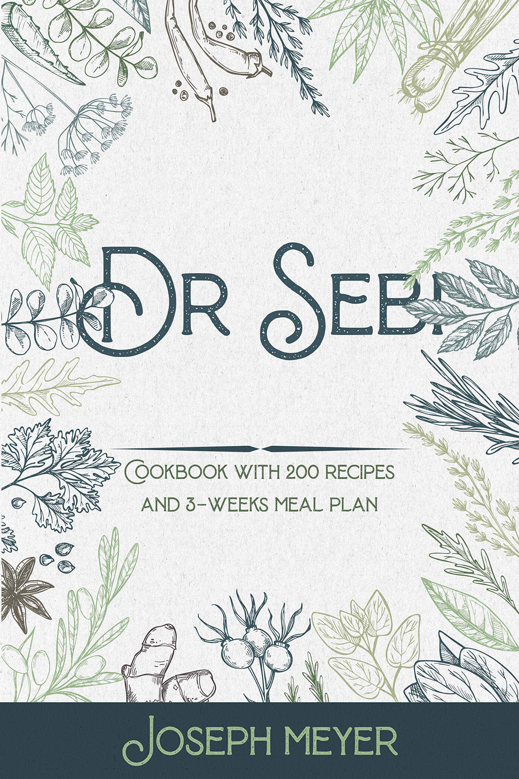 Dr. Sebi for Beginners: Cookbook with 200 recipes and 3-weeks meal plan