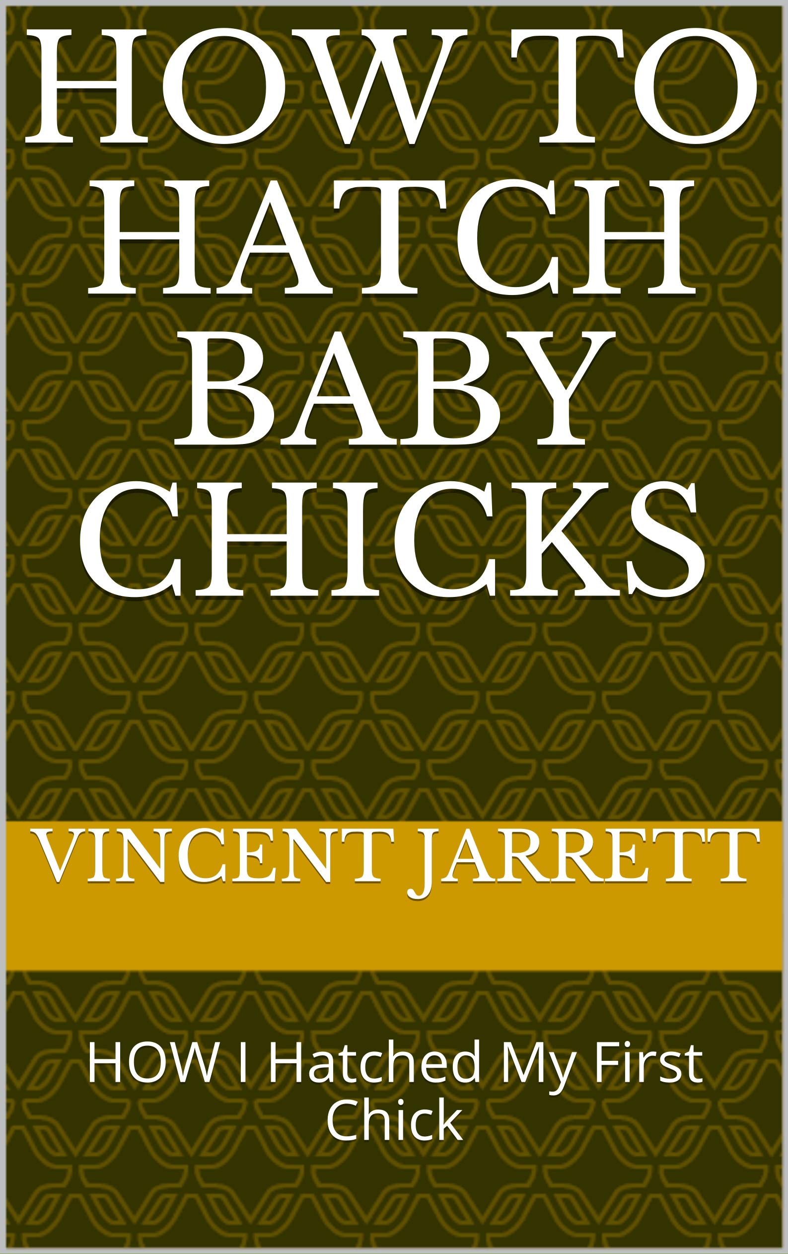 How To Hatch Baby Chicks HOW I Hatched My First Chick by vincent