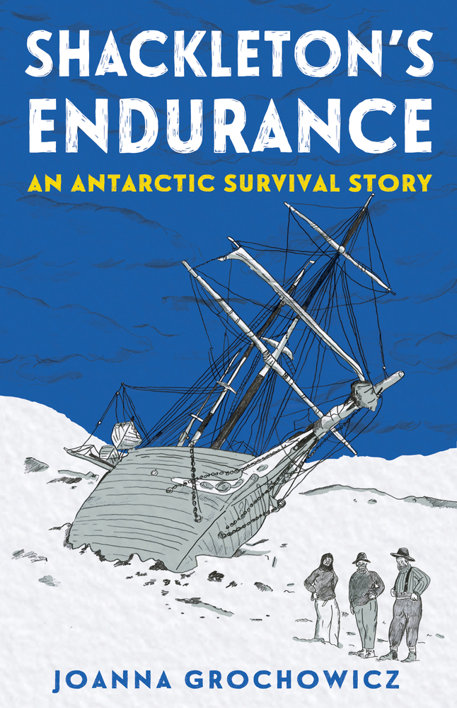 Shackleton's Endurance An Antarctic Survival Story by Joanna