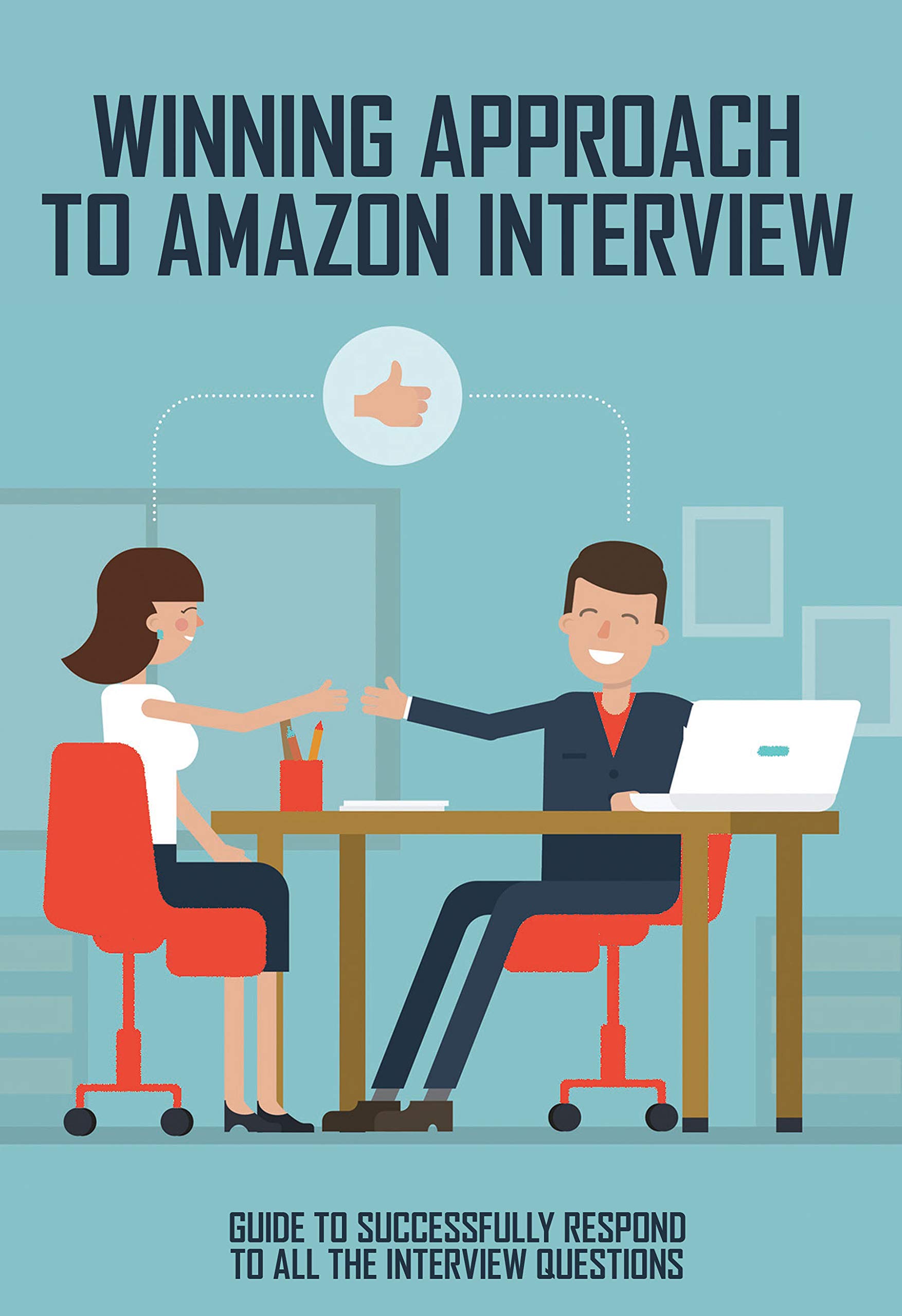 Winning Approach To Amazon Interview Guide To Successfully Respond To