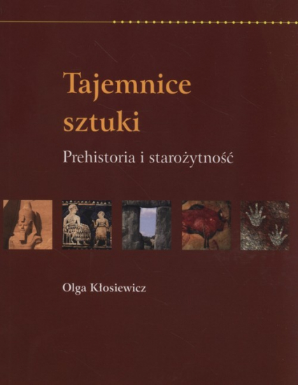 Tajemnice sztuki Prehistoria i starożytność by Olga Kłosiewicz | Goodreads