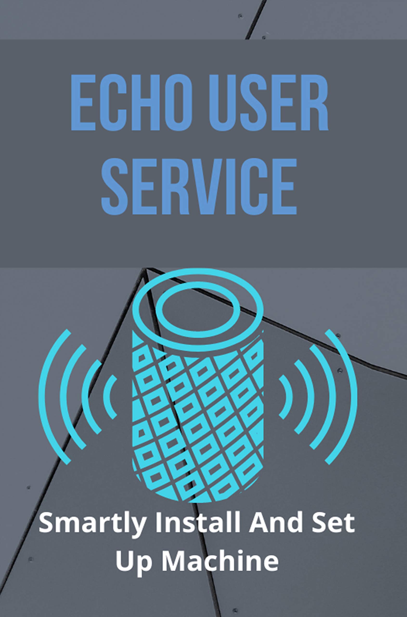 Echo User Service Smartly Install And Set Up Machine Echo Customer