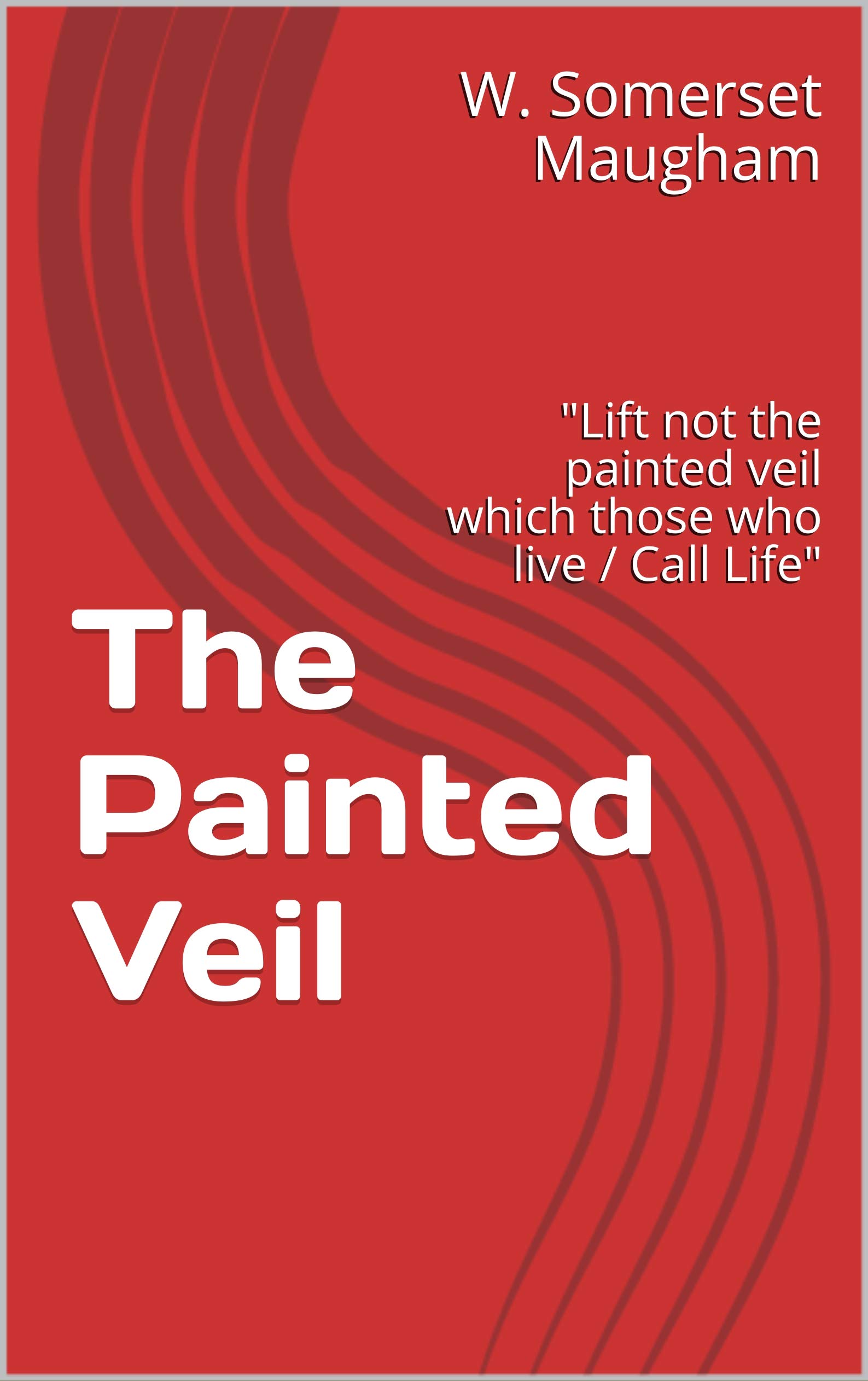 Lift Not The Painted Veil Which Those Who Live