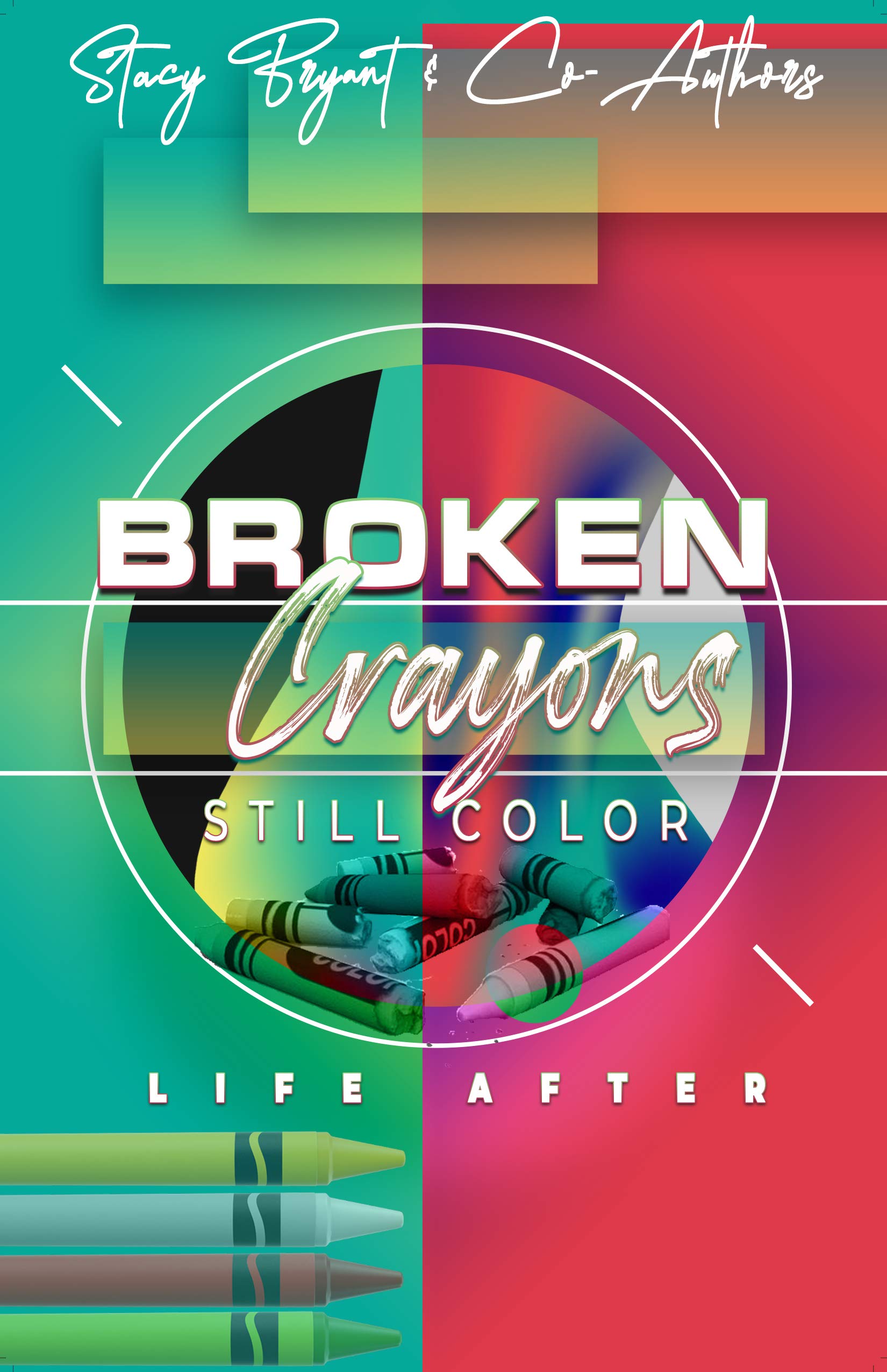 Broken Crayons Still Color Life After by Stacy Bryant Goodreads