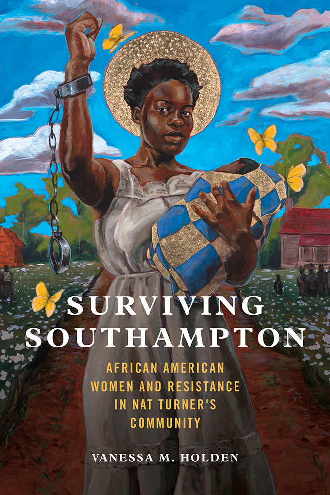 Surviving Southampton: African American Women and Resistance in Nat Turner's Community (Volume 1)