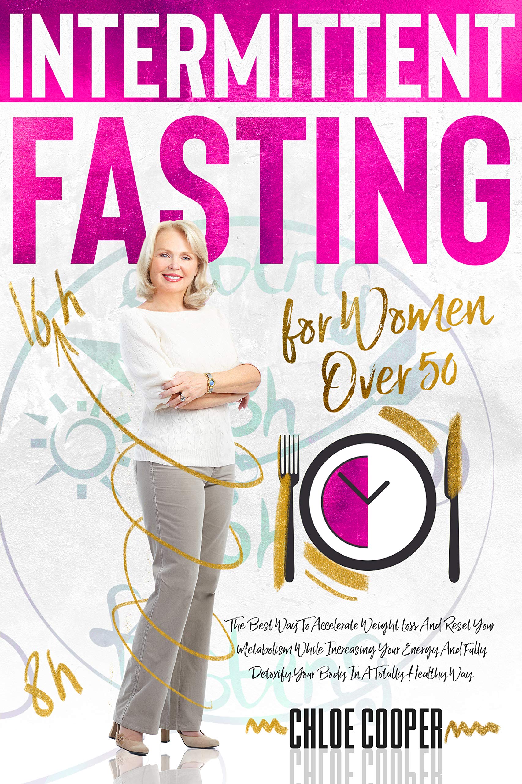 Intermittent Fasting For Women Over 50 Accelerate Weight Loss and