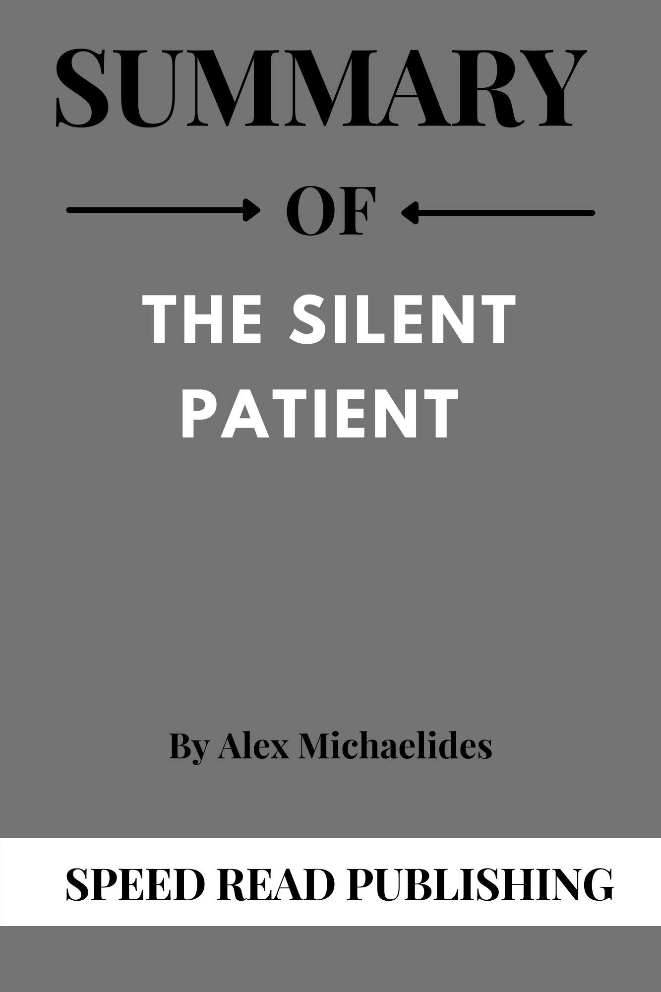 Summary OF The Silent Patient By Alex Michaelides by Speed Read