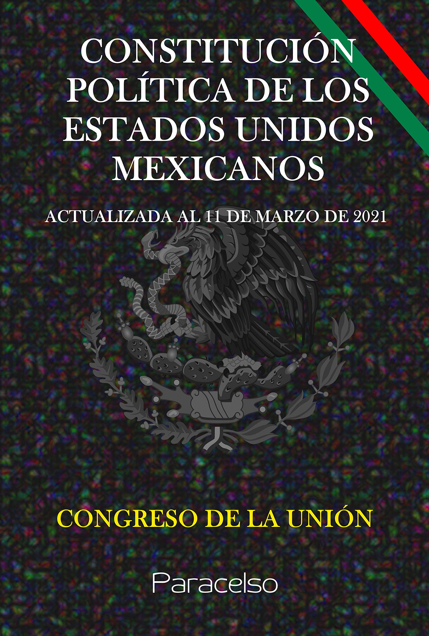 CONSTITUCIÓN POLÍTICA DE LOS ESTADOS UNIDOS MEXICANOS by Congreso de la ...