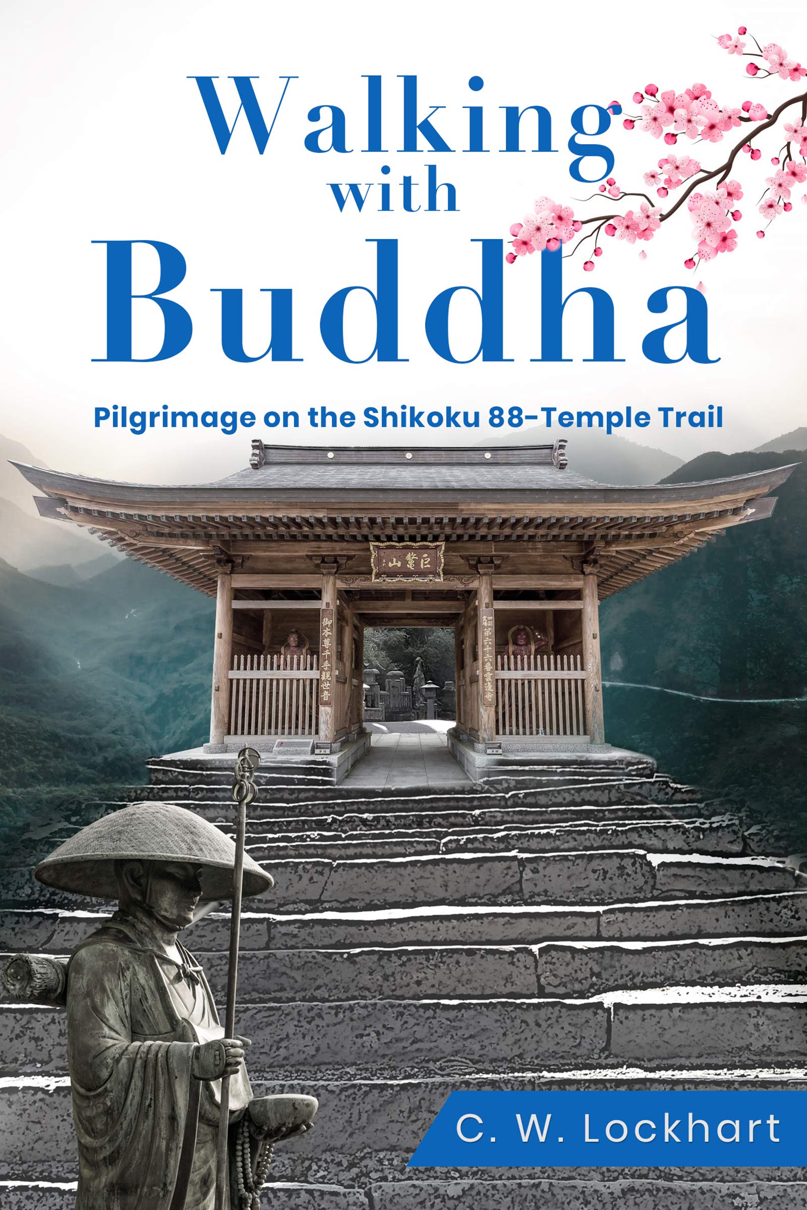 Walking with Buddha: Pilgrimage on the Shikoku 88-Temple Trail