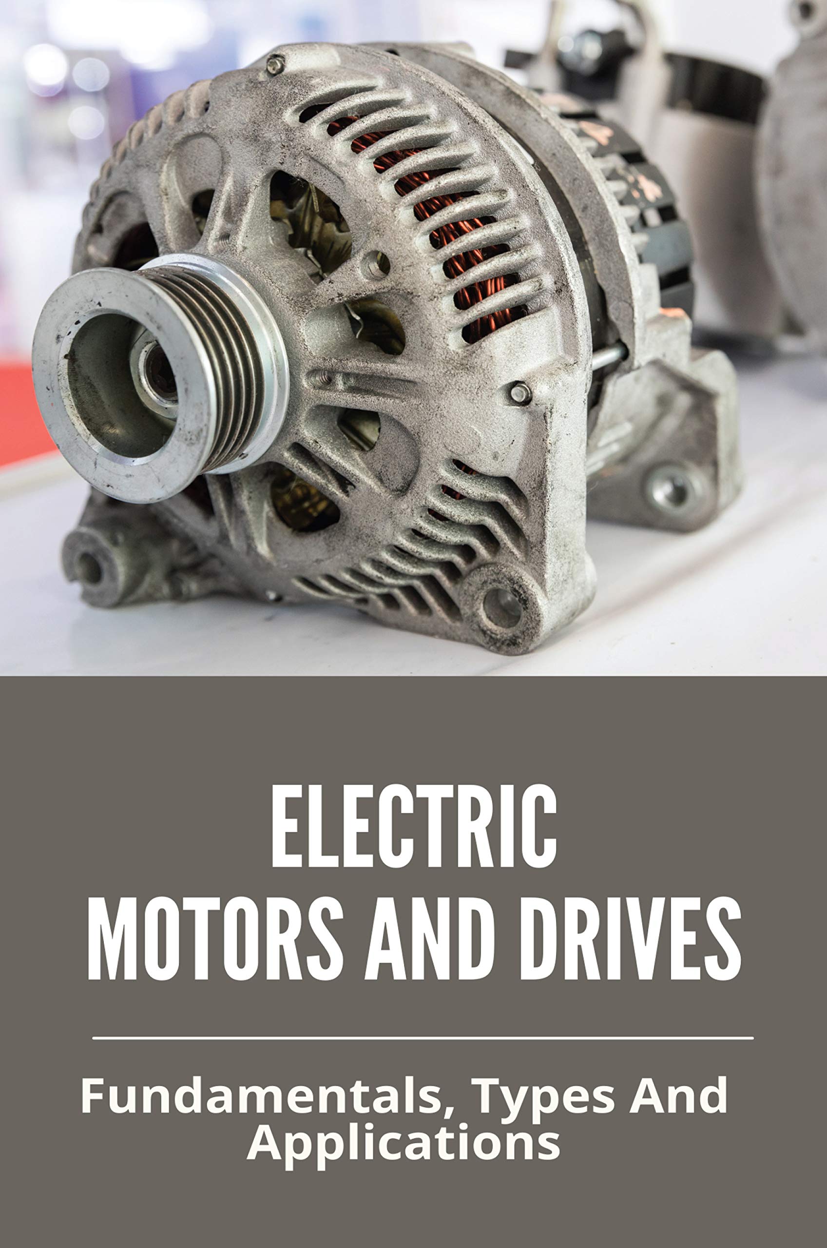 Electric Motors And Drives Fundamentals, Types And Applications