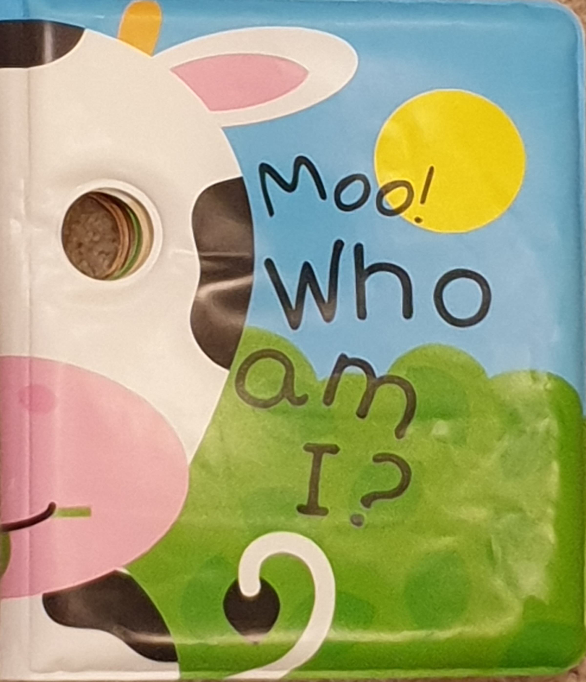 Who Am I? Moo, I Am a Cow! Peep Through the Eyes. Who Are You Today
