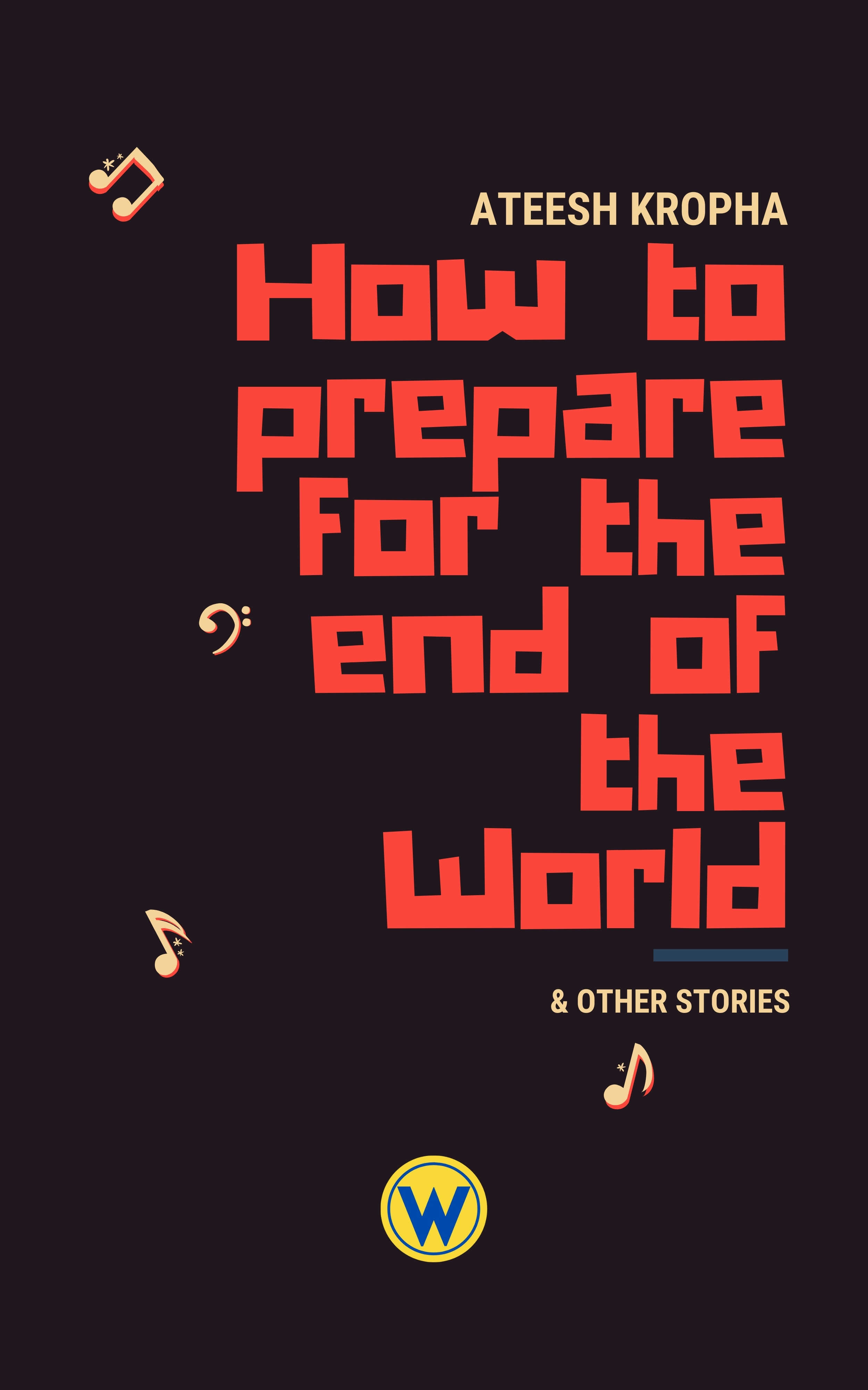 How to prepare for the end of the World & Other Stories by Ateesh