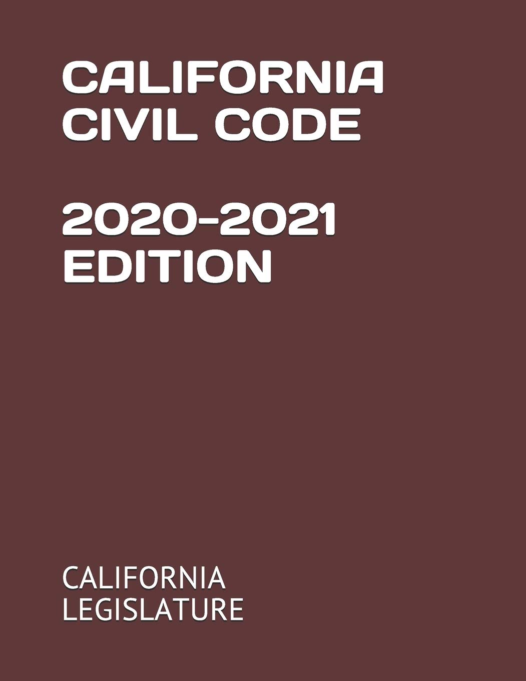 CALIFORNIA CIVIL CODE 20202021 EDITION by California Legislature