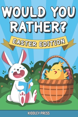 Would You Rather? Easter Edition: A Hilarious Interactive Game Book for ...