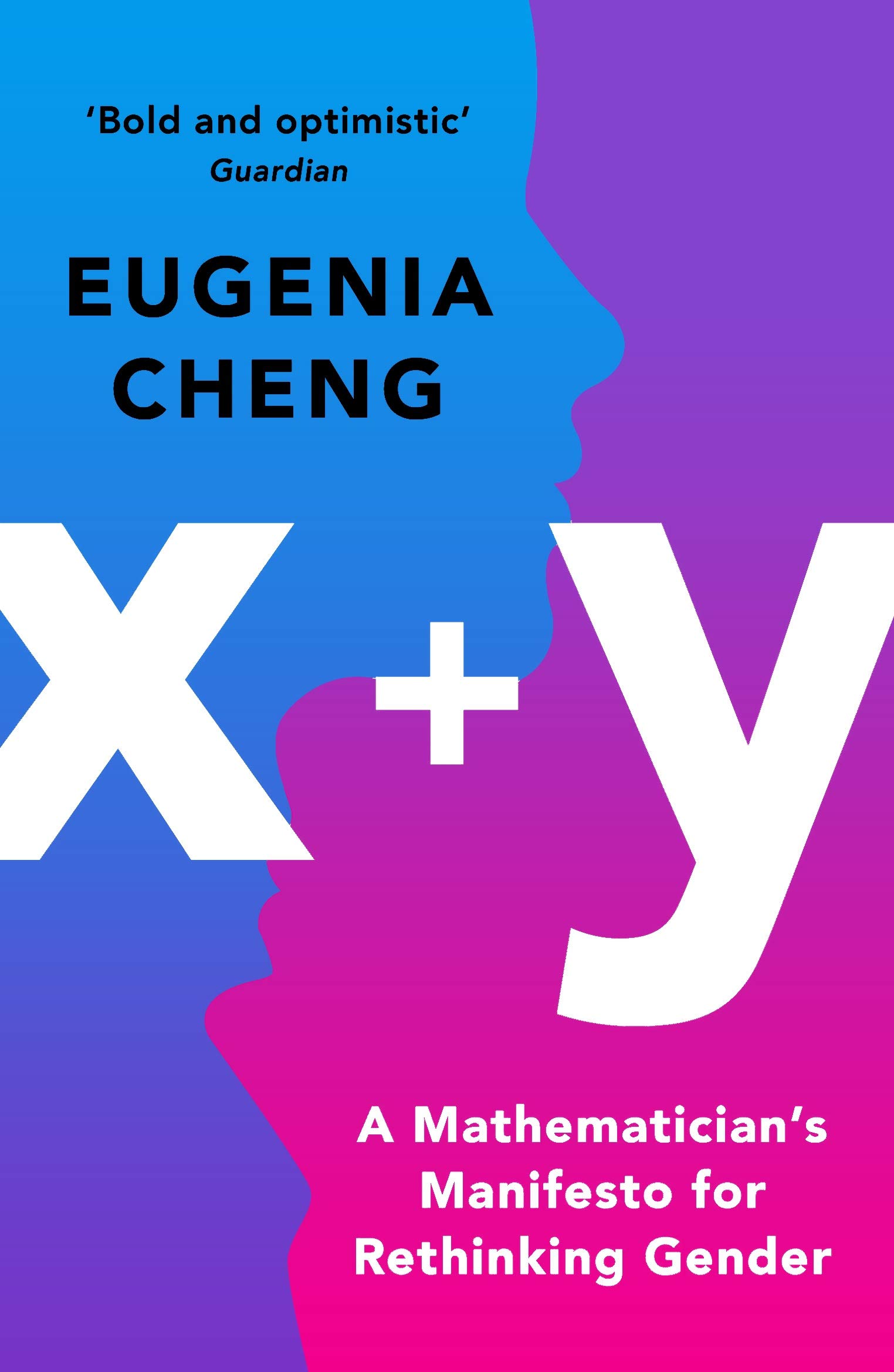x + y: A Mathematician's Manifesto for Rethinking Gender