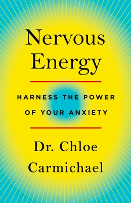 Nervous Energy: Harness the Power of Your Anxiety