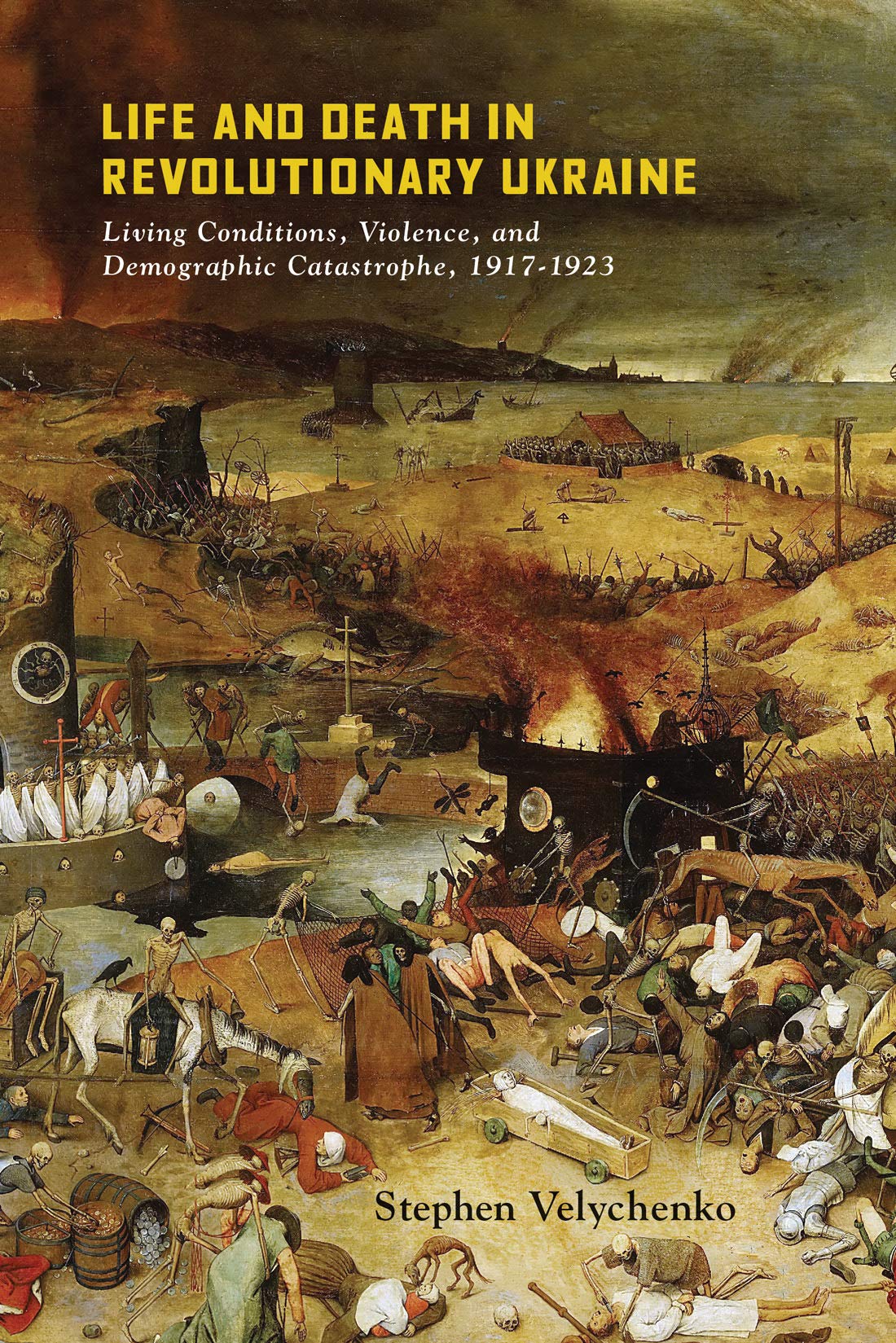 Life and Death in Revolutionary Ukraine: Living Conditions, Violence ...
