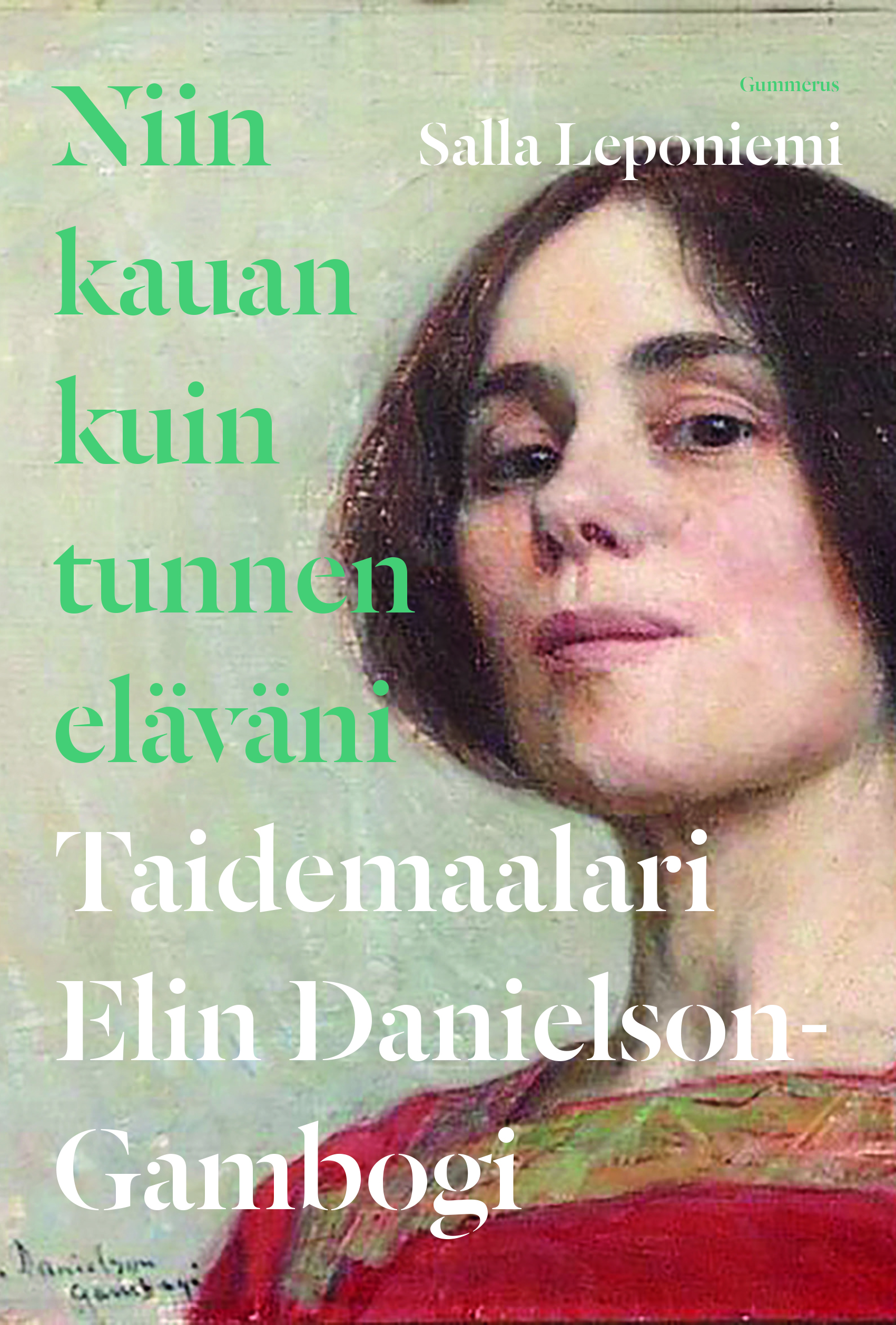 Niin kauan kuin tunnen eläväni: Taidemaalari Elin Danielson-Gambogi