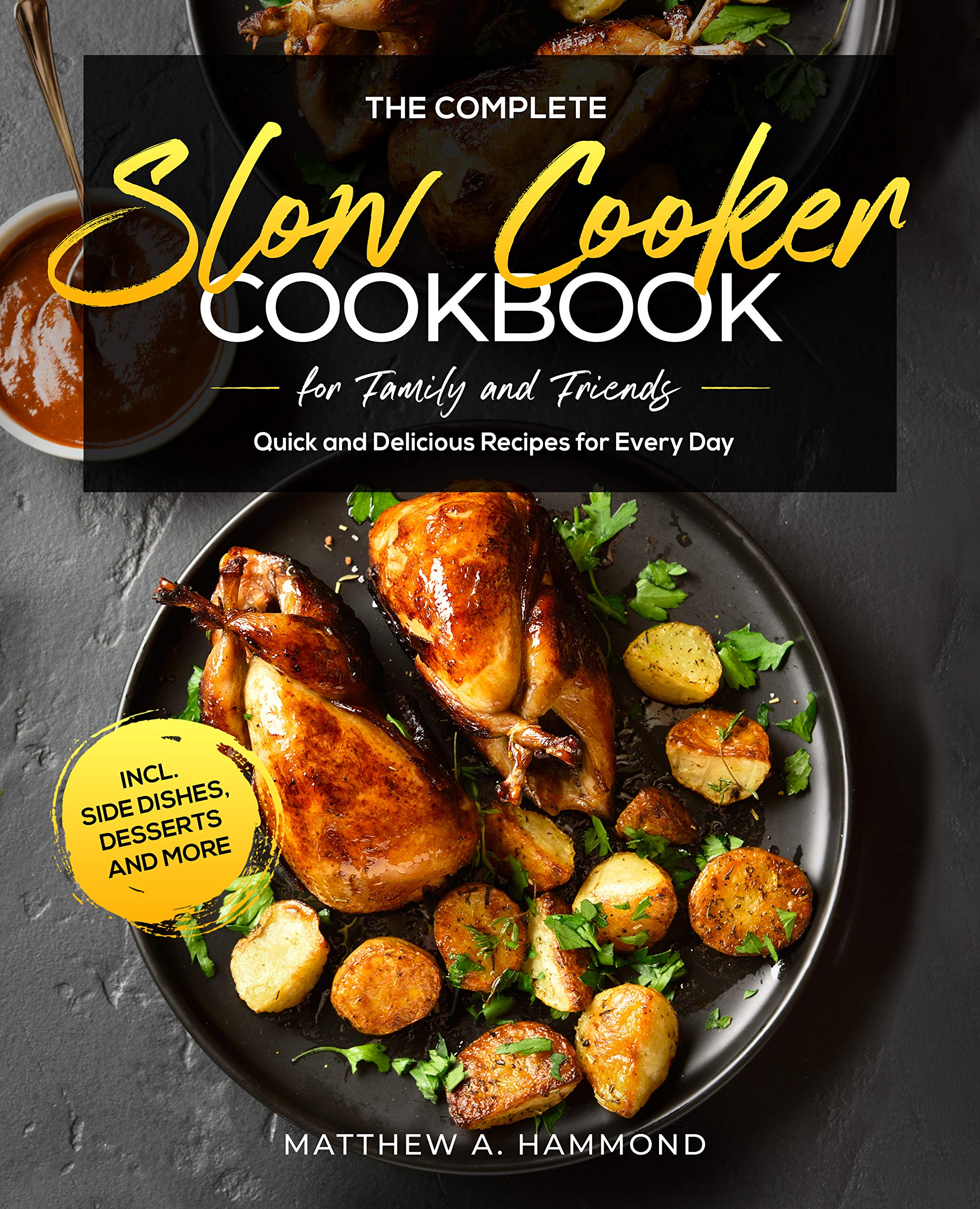 The Complete Slow Cooker Cookbook for Family and Friends Quick and