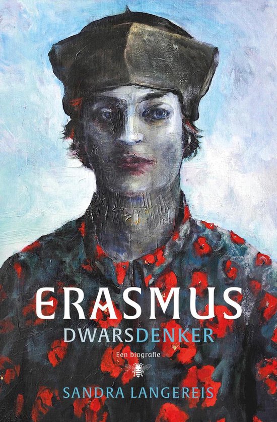 Erasmus: dwarsdenker. Een biografie
