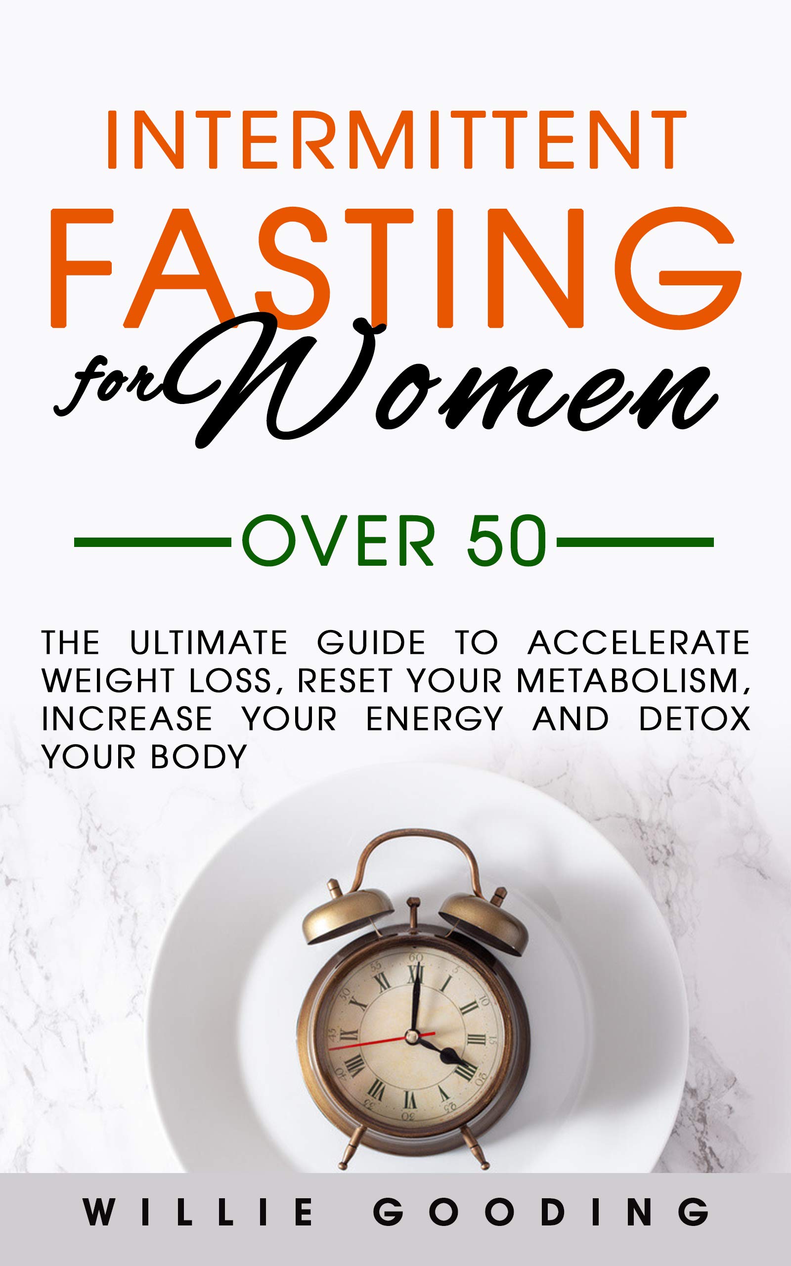 Intermittent Fasting for Women Over 50: The Ultimate Guide to ...