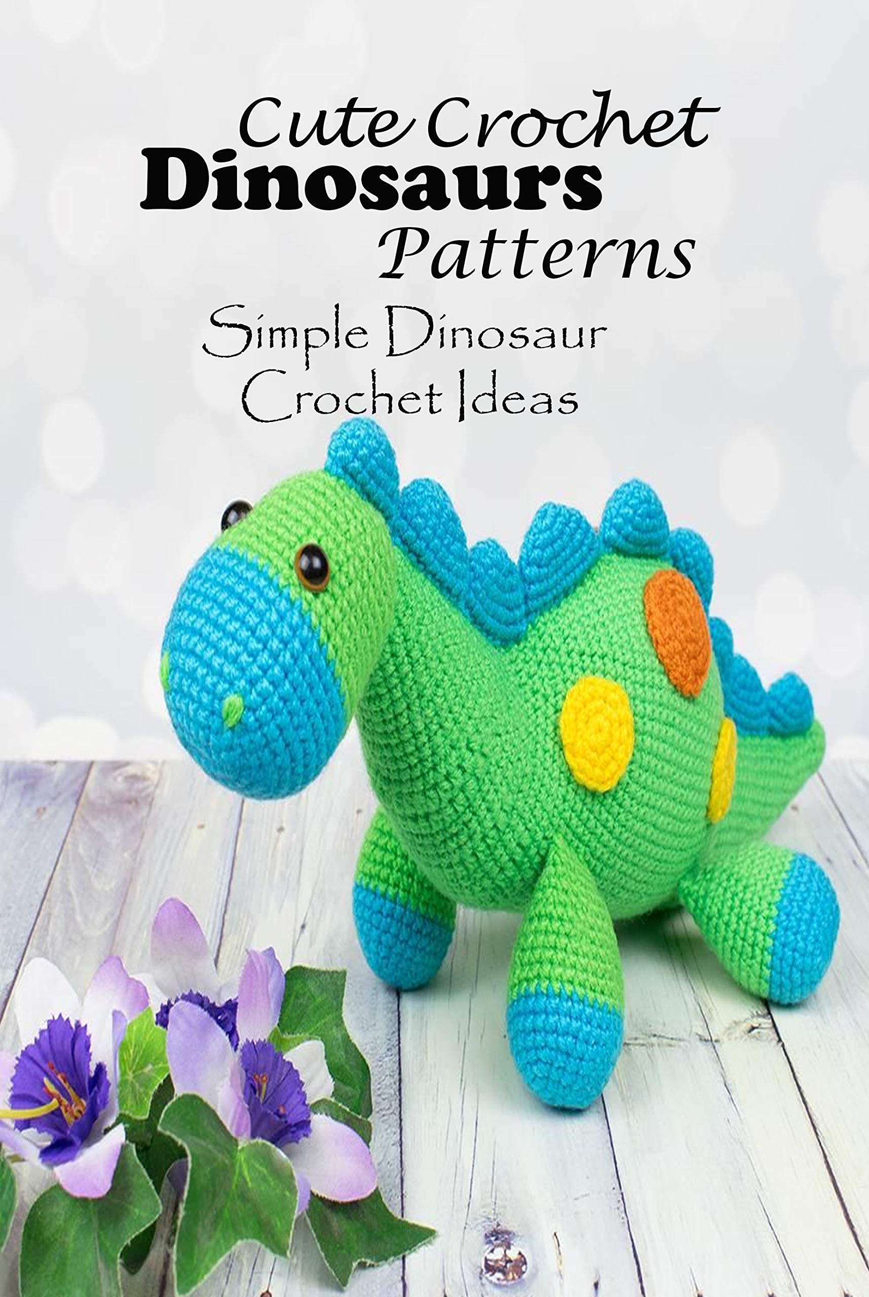 Cute Crochet Dinosaurs Patterns Simple Dinosaur Crochet Ideas