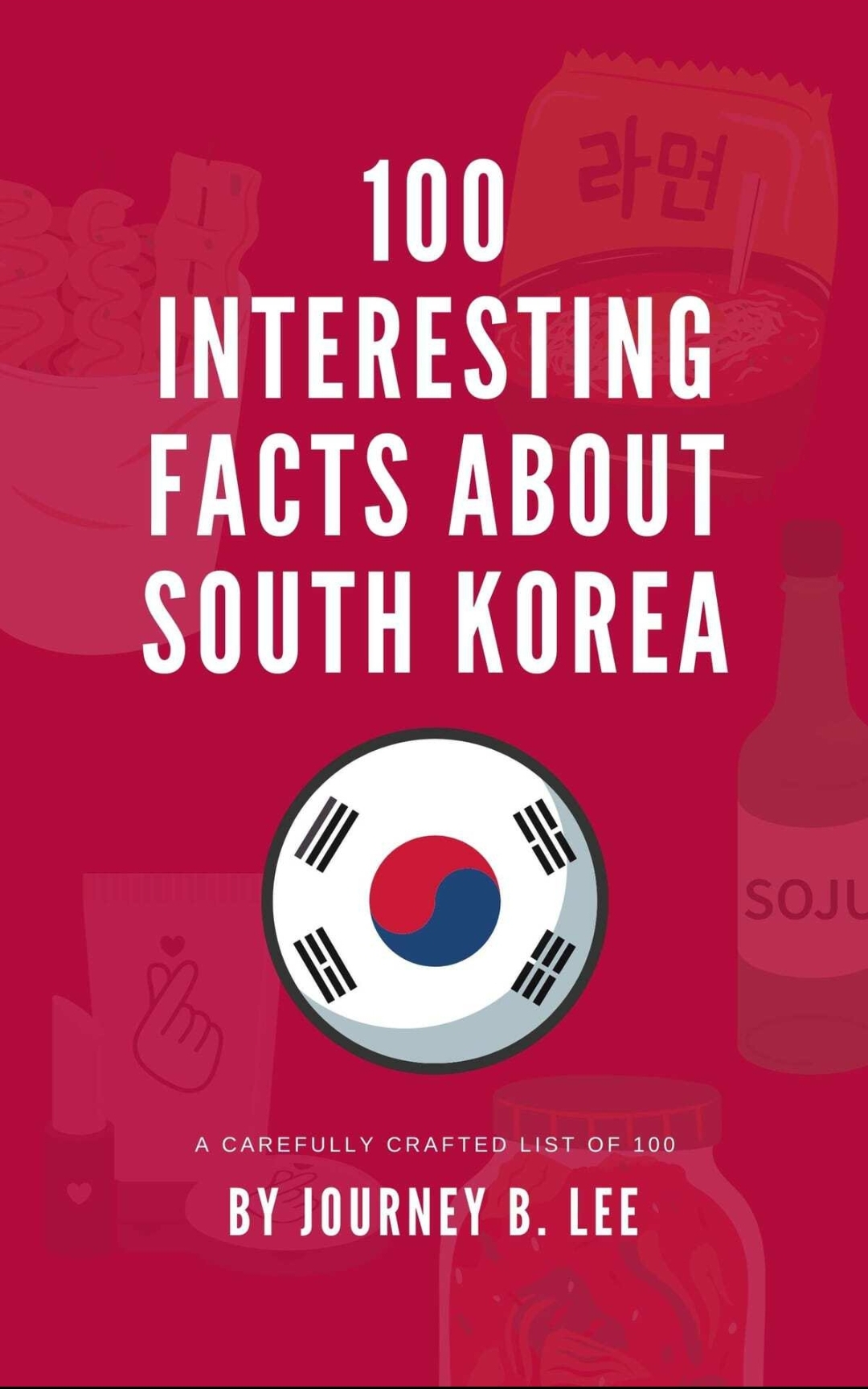 100 Interesting Facts About South Korea by Journey B. Lee Goodreads