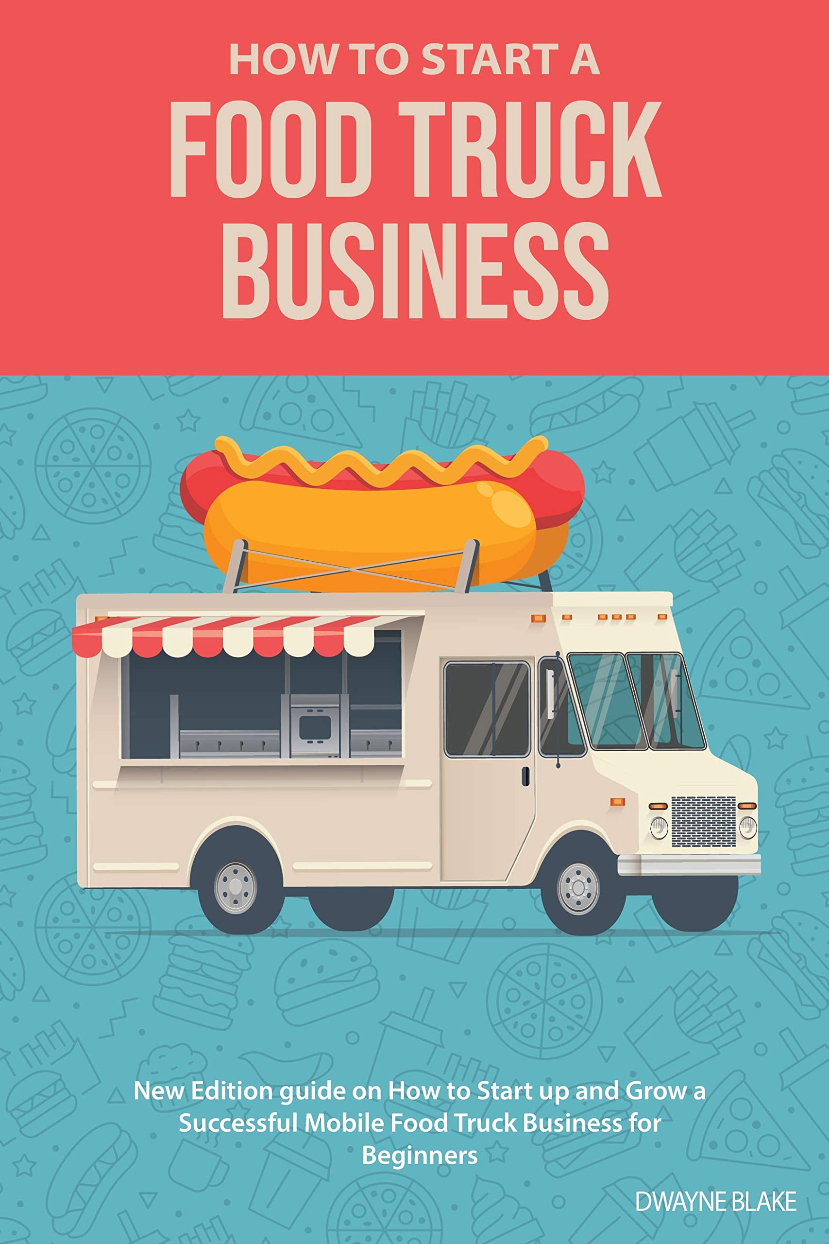 Food truck business New Edition guide on How to Start up and Grow a