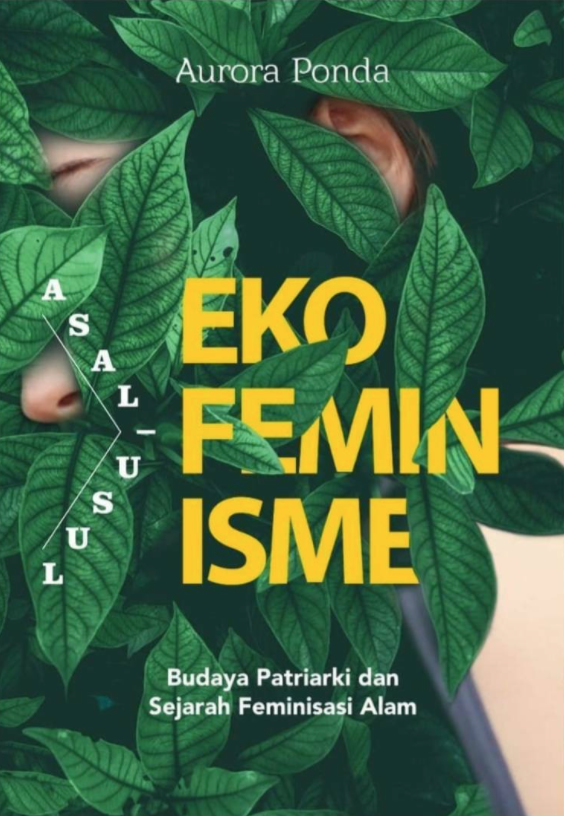 Asal-Usul Ekofeminisme: Budaya Patriarki dan Sejarah Feminisasi Alam