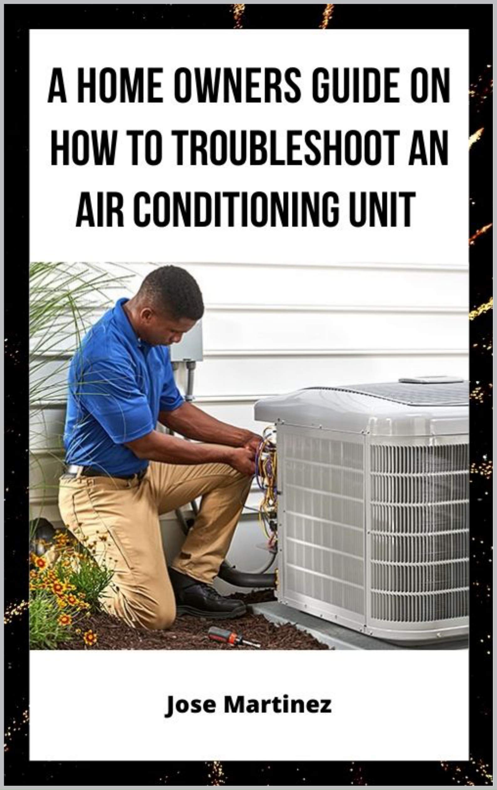 A Home Owners Guide on How to troubleshoot An Air Conditioning unit