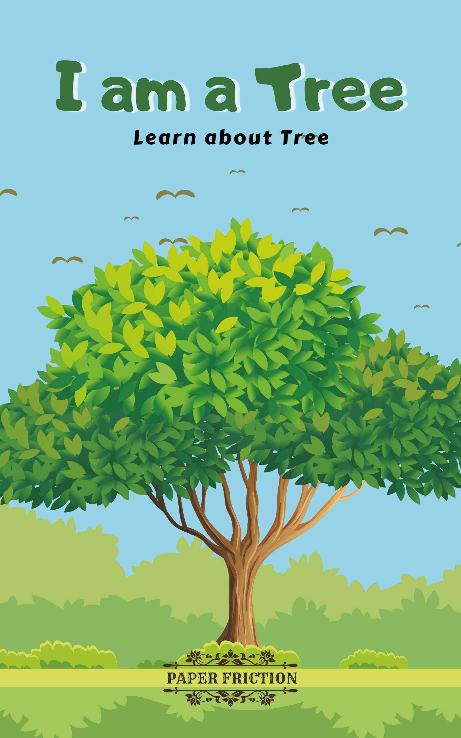 I Am a Tree Learn About Tree Teach About Trees to Your Kids
