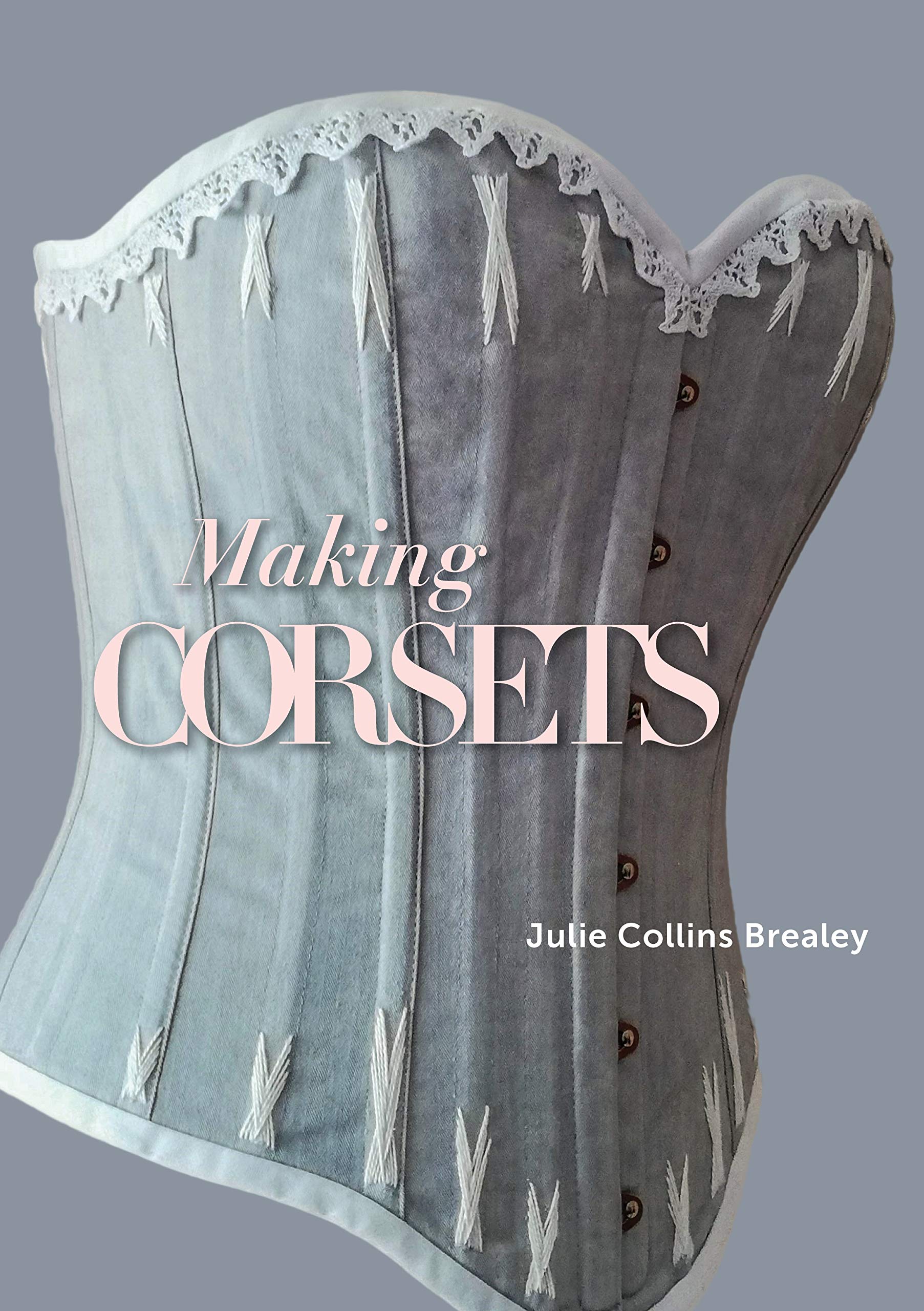 Making Corsets by Julie Collins Brealey Goodreads