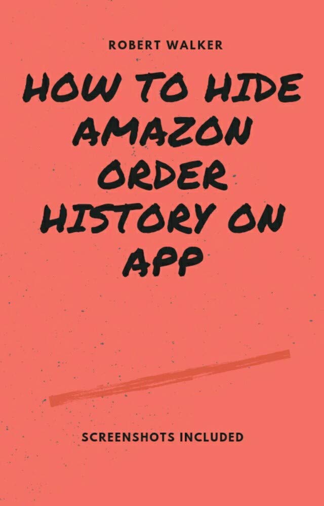 How to hide Amazon order history on App A Step by Step guide on how to