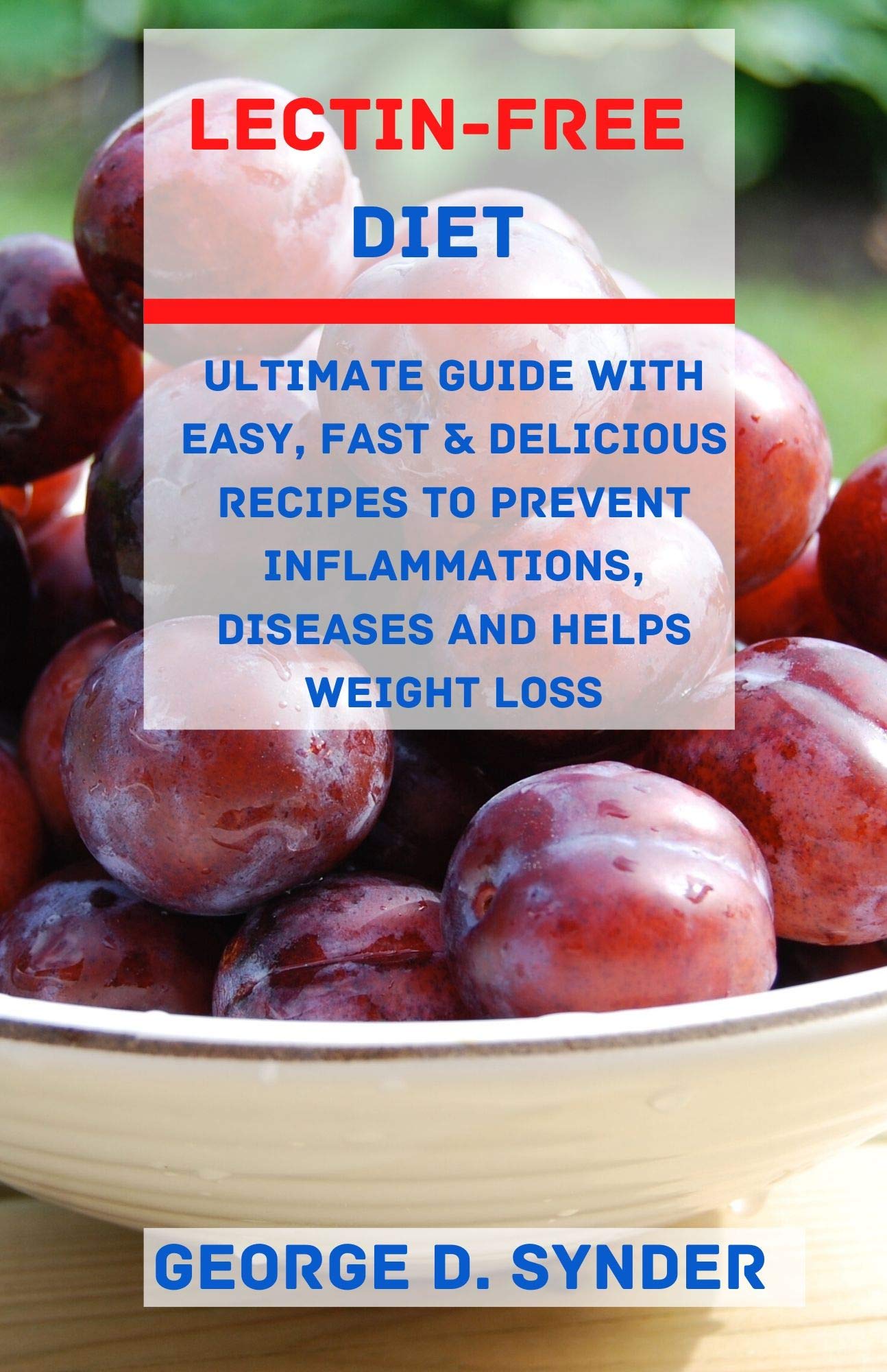 LECTINFREE DIET Ultimate Guide with Easy, Fast & Delicious Recipes to prevent Inflammations