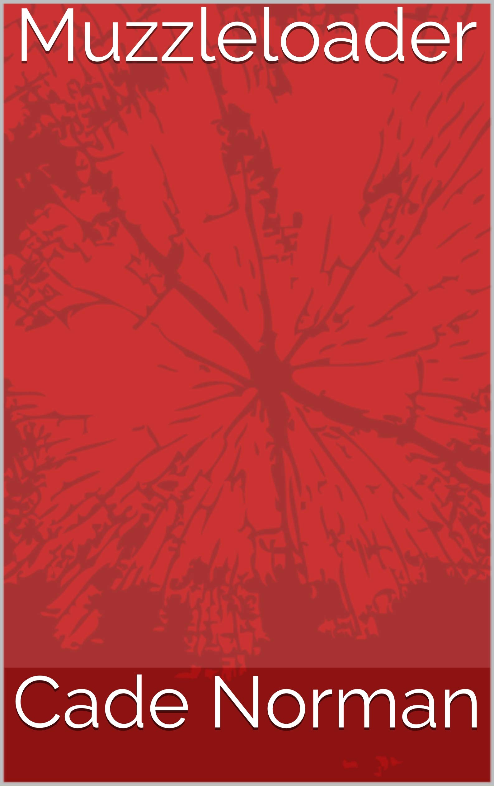 Muzzleloader by Cade Norman | Goodreads