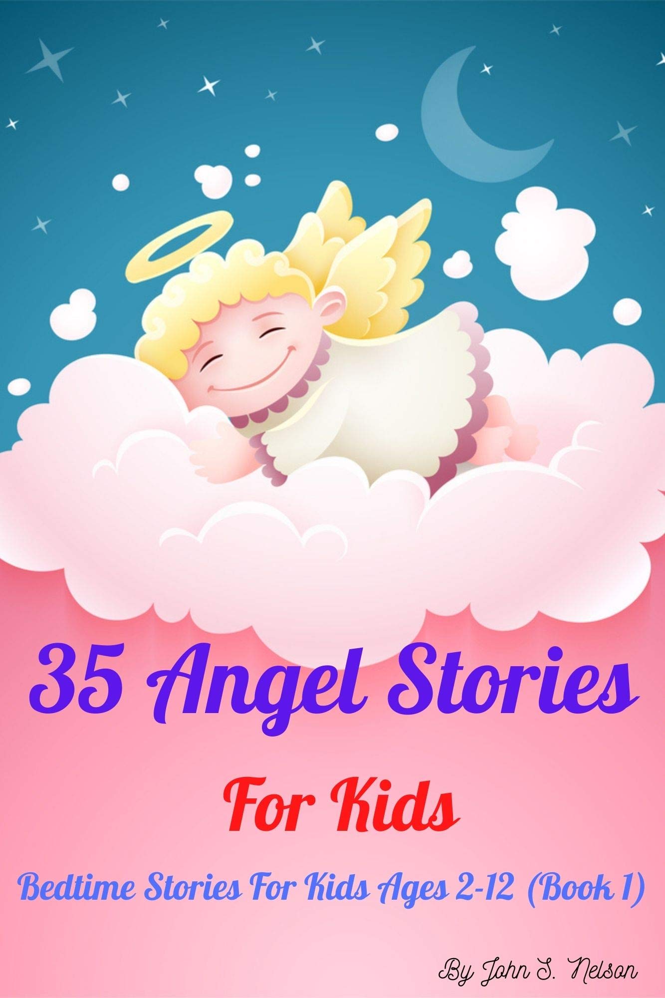 35 Angel Stories For Kids Bedtime Stories For Kids Ages 212 by John S